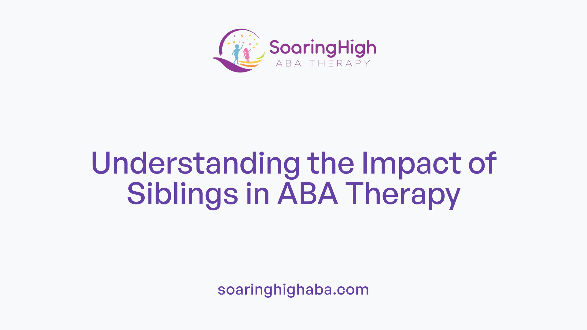 Understanding the Impact of Siblings in ABA Therapy