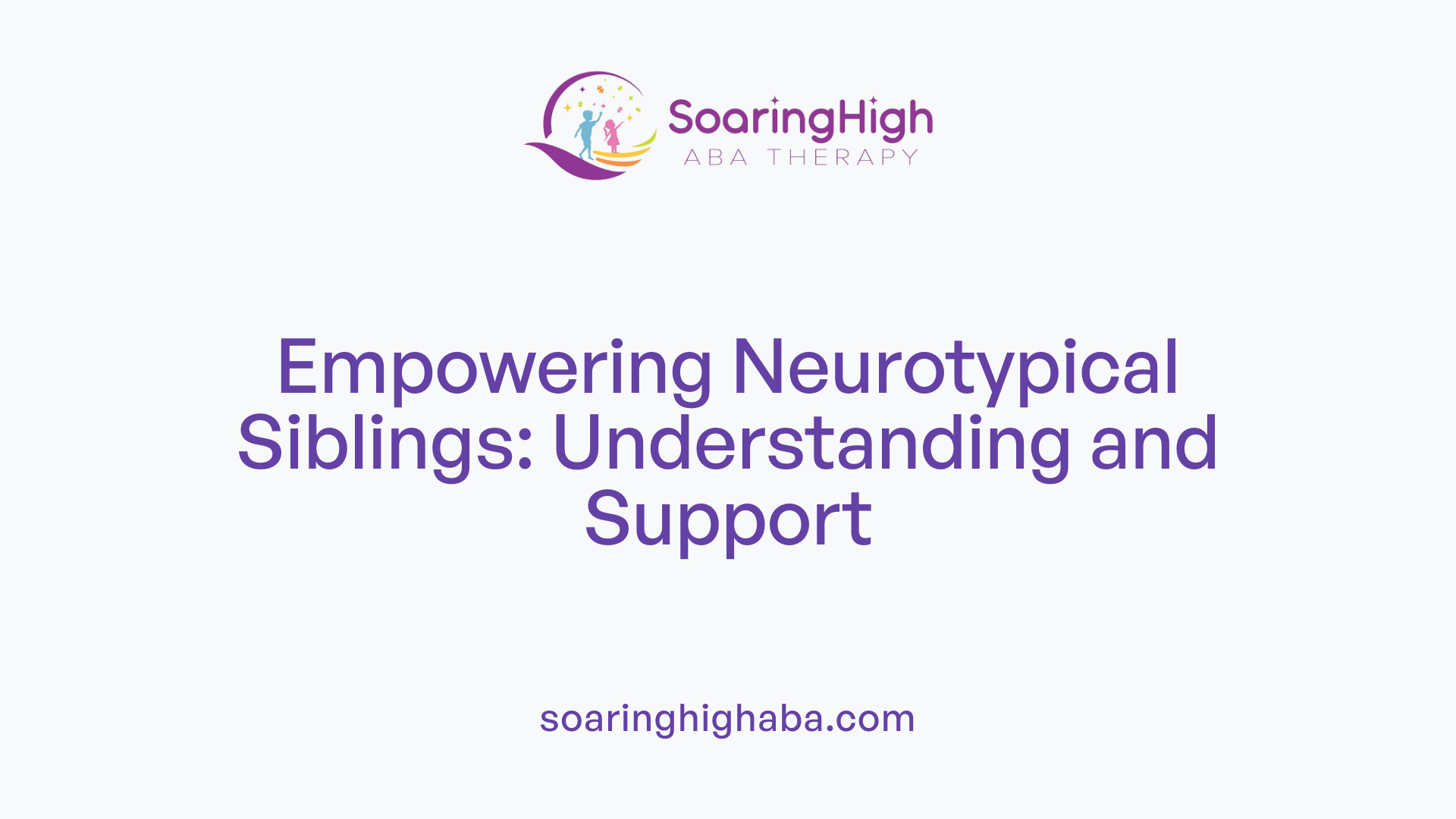 Empowering Neurotypical Siblings: Understanding and Support