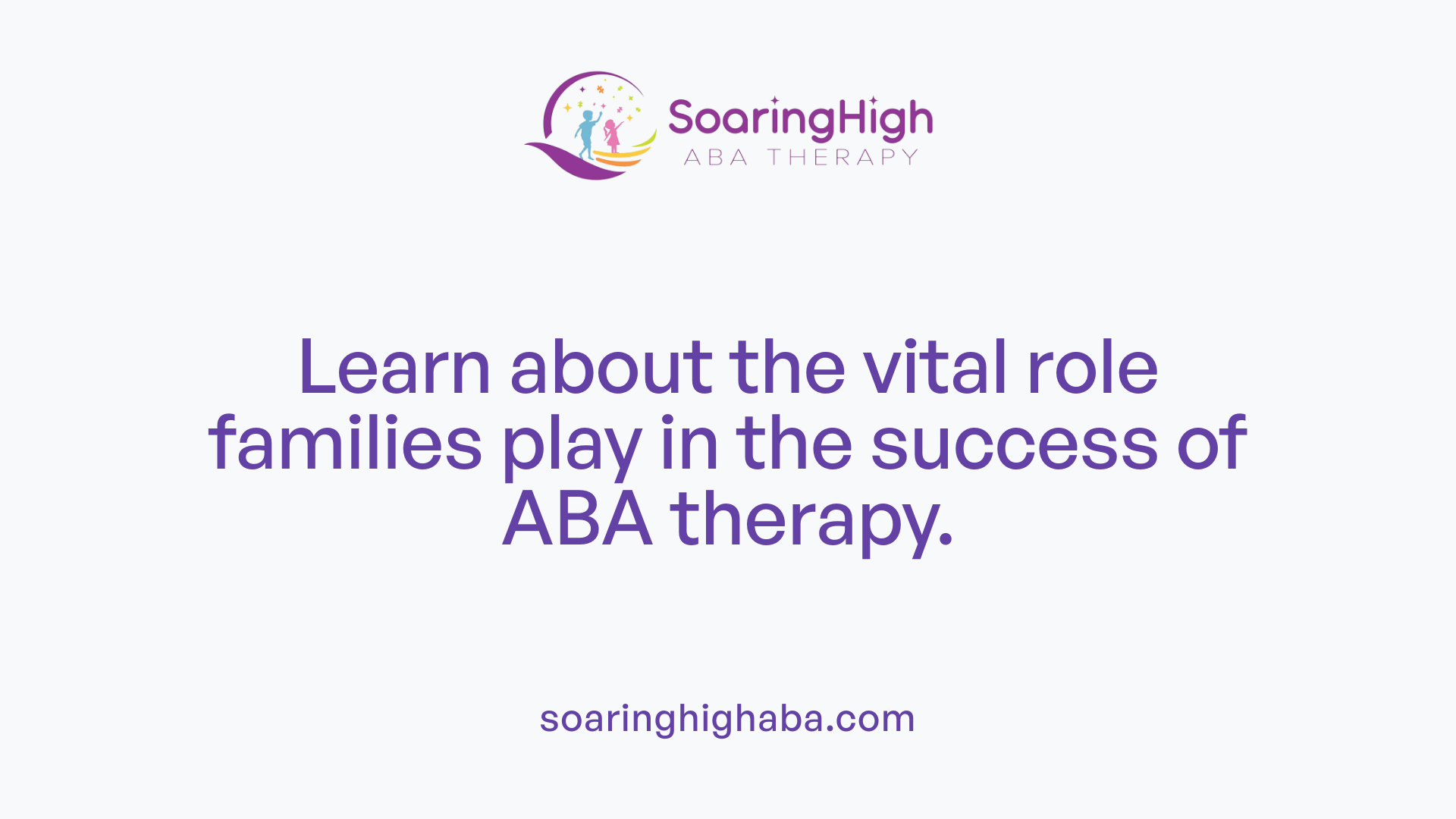 Learn about the vital role families play in the success of ABA therapy.