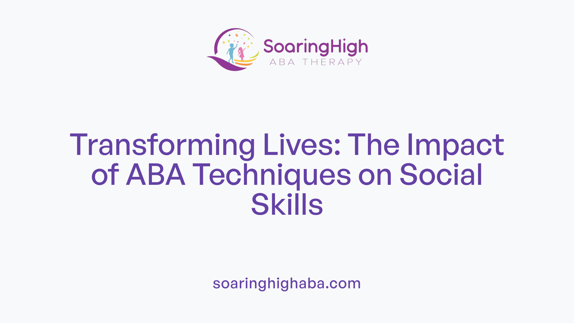 Transforming Lives: The Impact of ABA Techniques on Social Skills