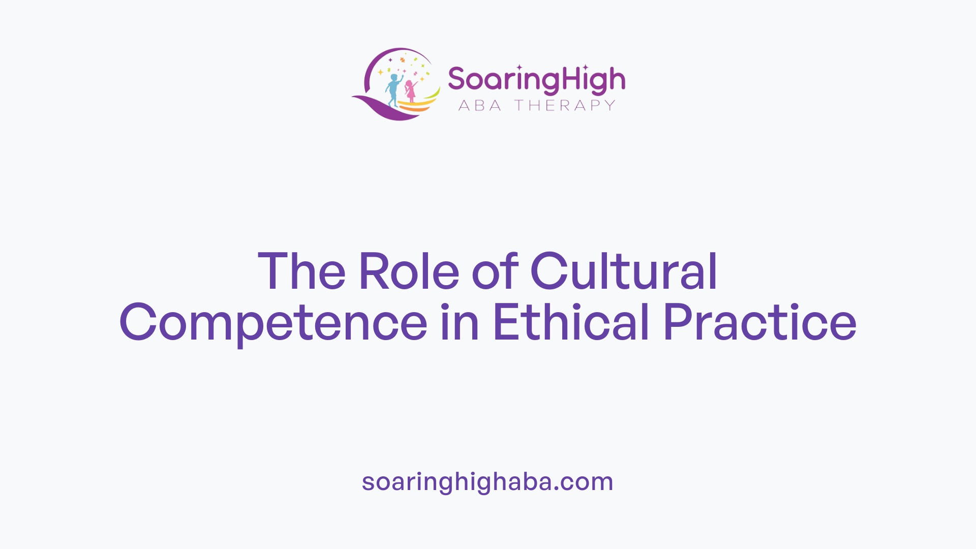 The Role of Cultural Competence in Ethical Practice