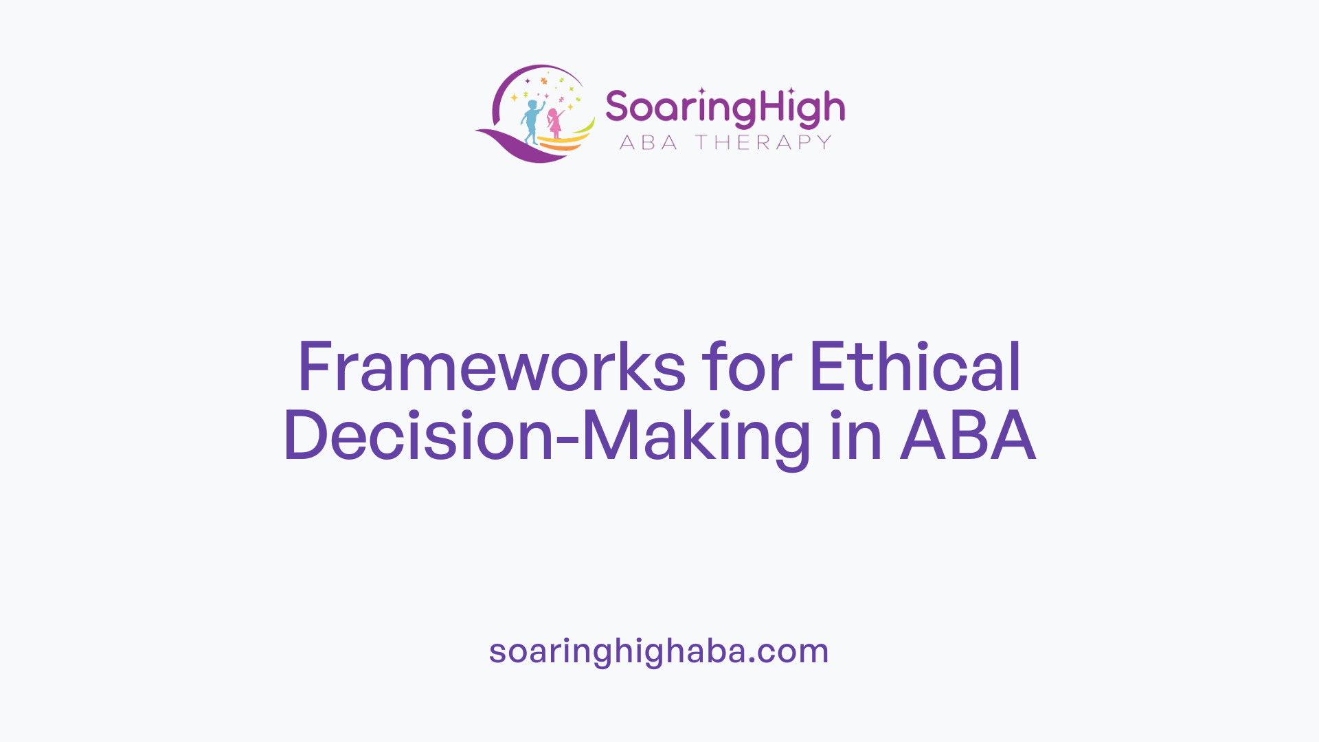 Frameworks for Ethical Decision-Making in ABA