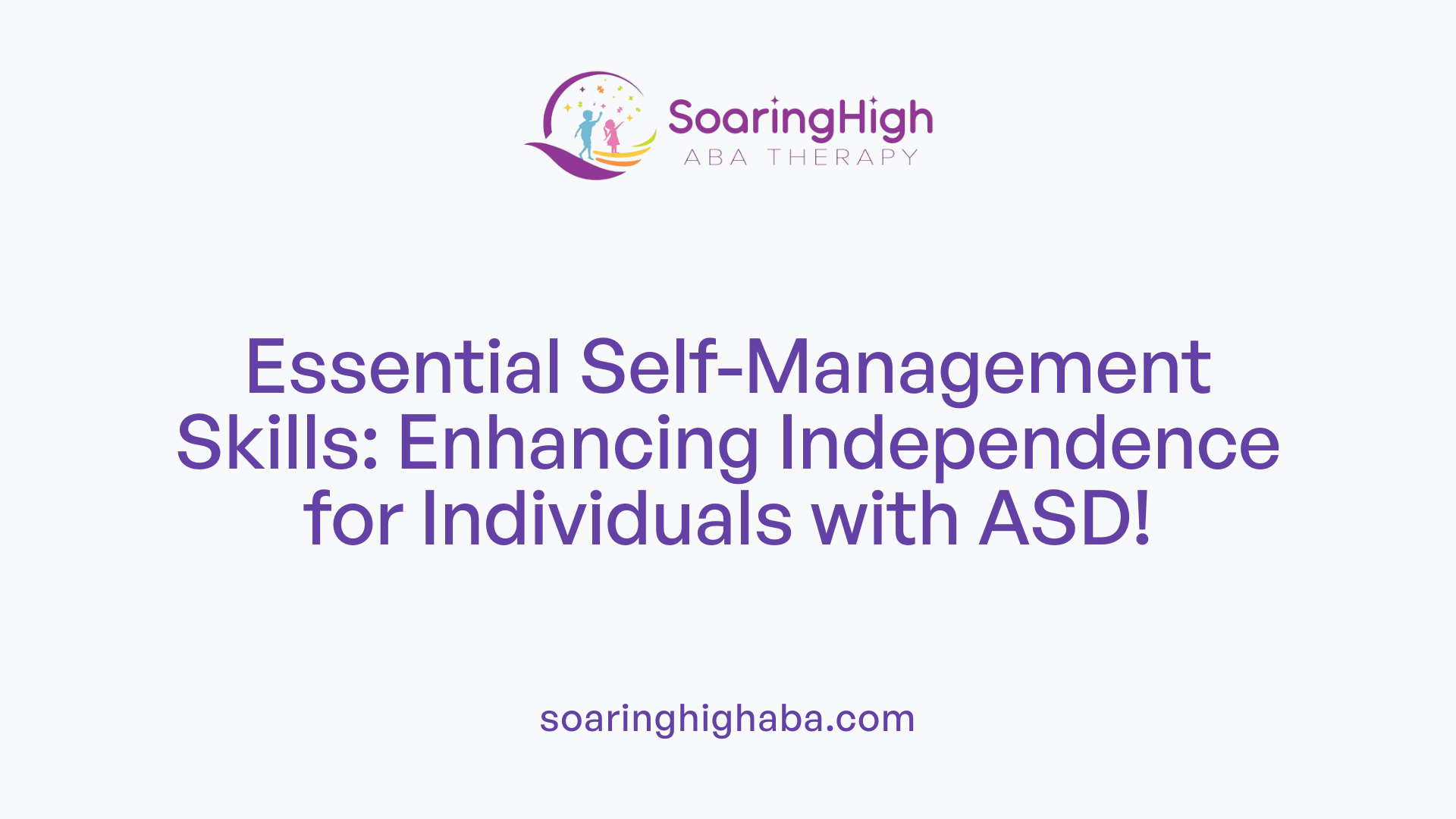Essential Self-Management Skills: Enhancing Independence for Individuals with ASD!