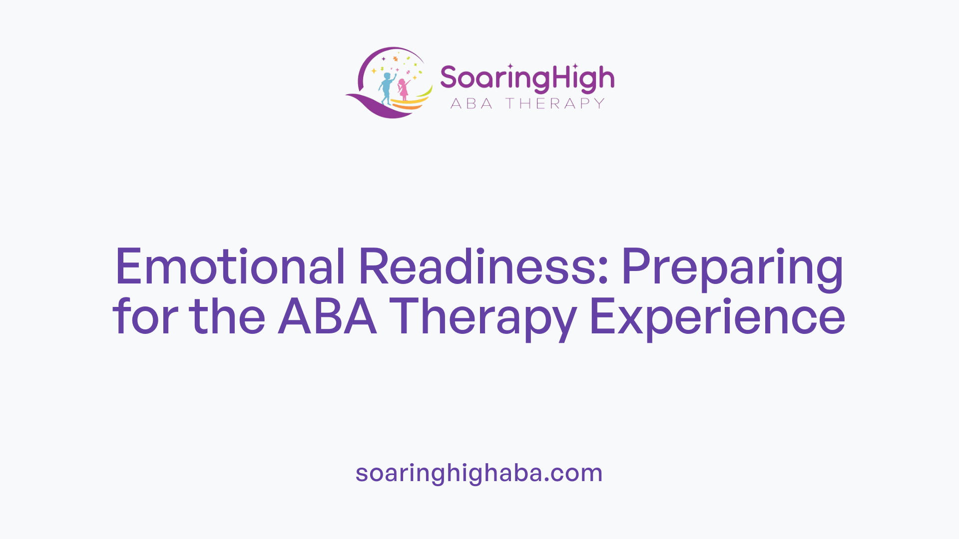 Emotional Readiness: Preparing for the ABA Therapy Experience