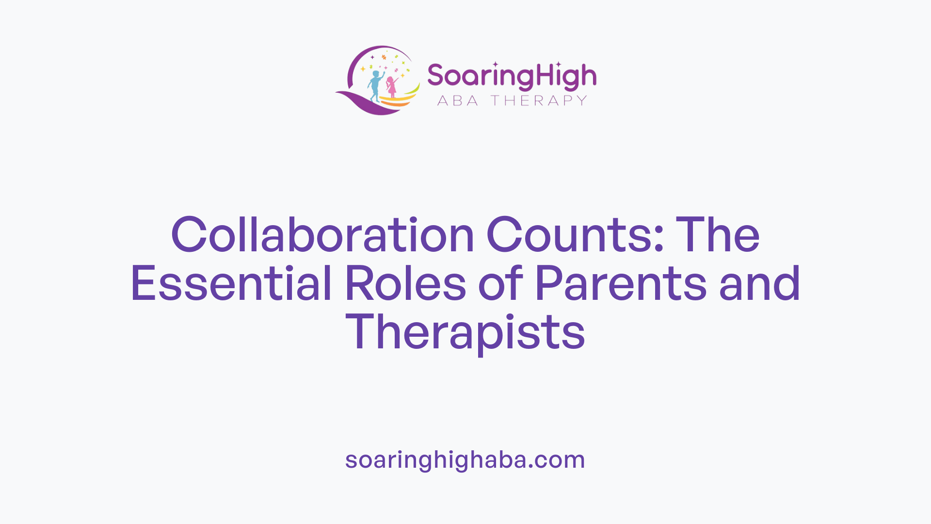 Collaboration Counts: The Essential Roles of Parents and Therapists