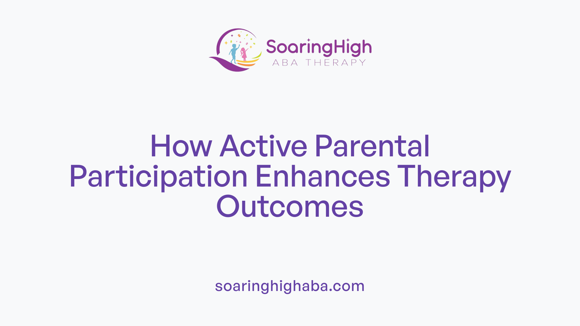 How Active Parental Participation Enhances Therapy Outcomes