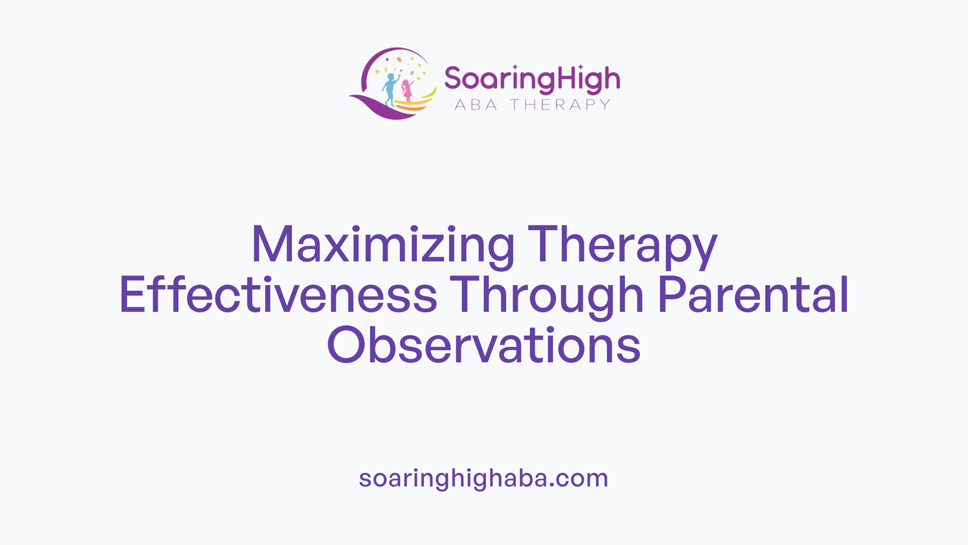 Maximizing Therapy Effectiveness Through Parental Observations