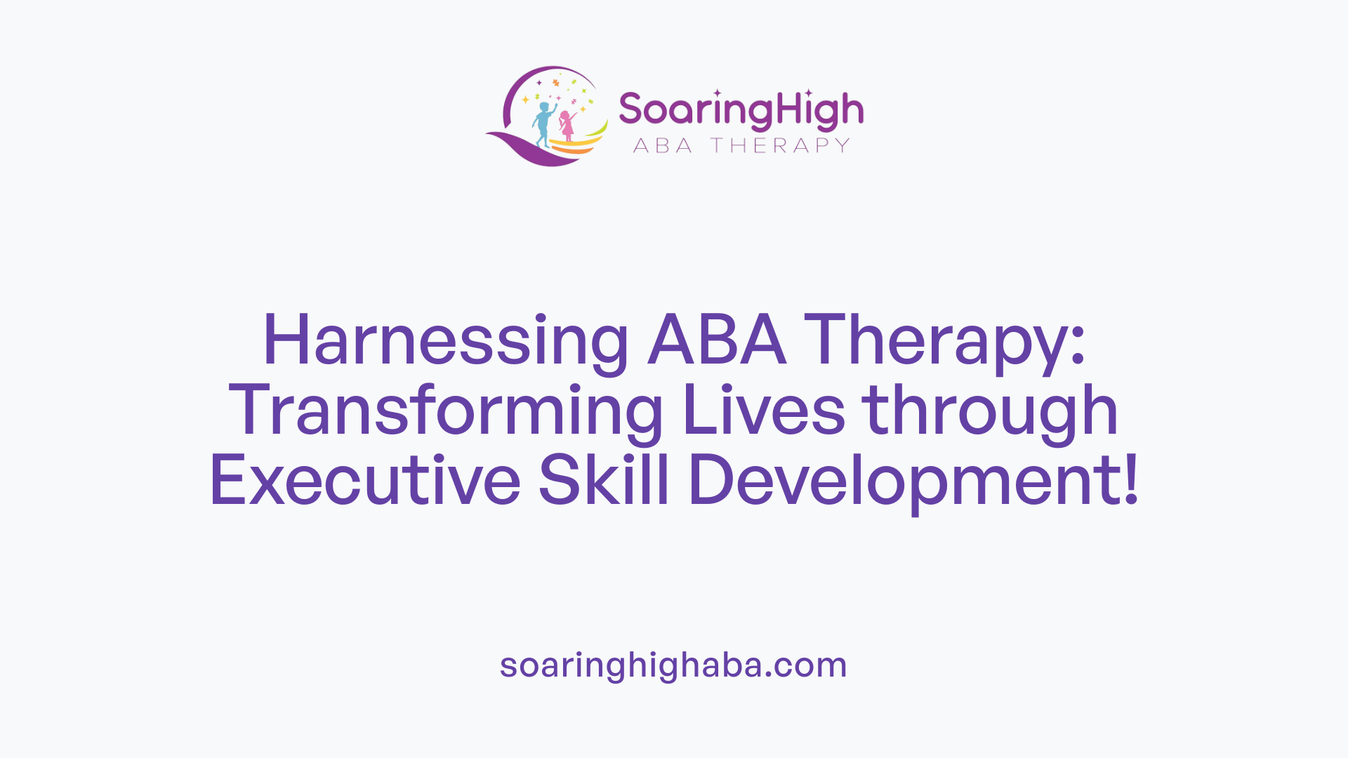 Harnessing ABA Therapy: Transforming Lives through Executive Skill Development!