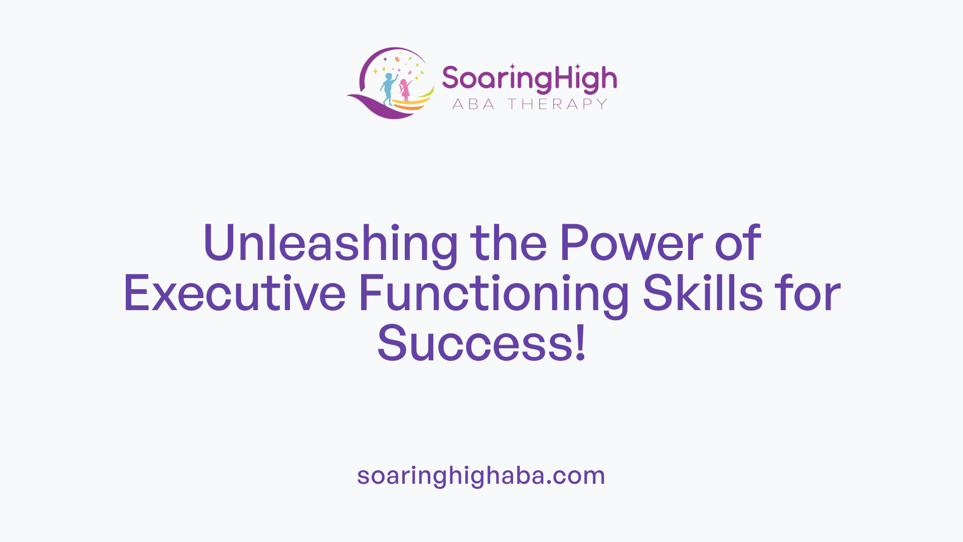 Unleashing the Power of Executive Functioning Skills for Success!