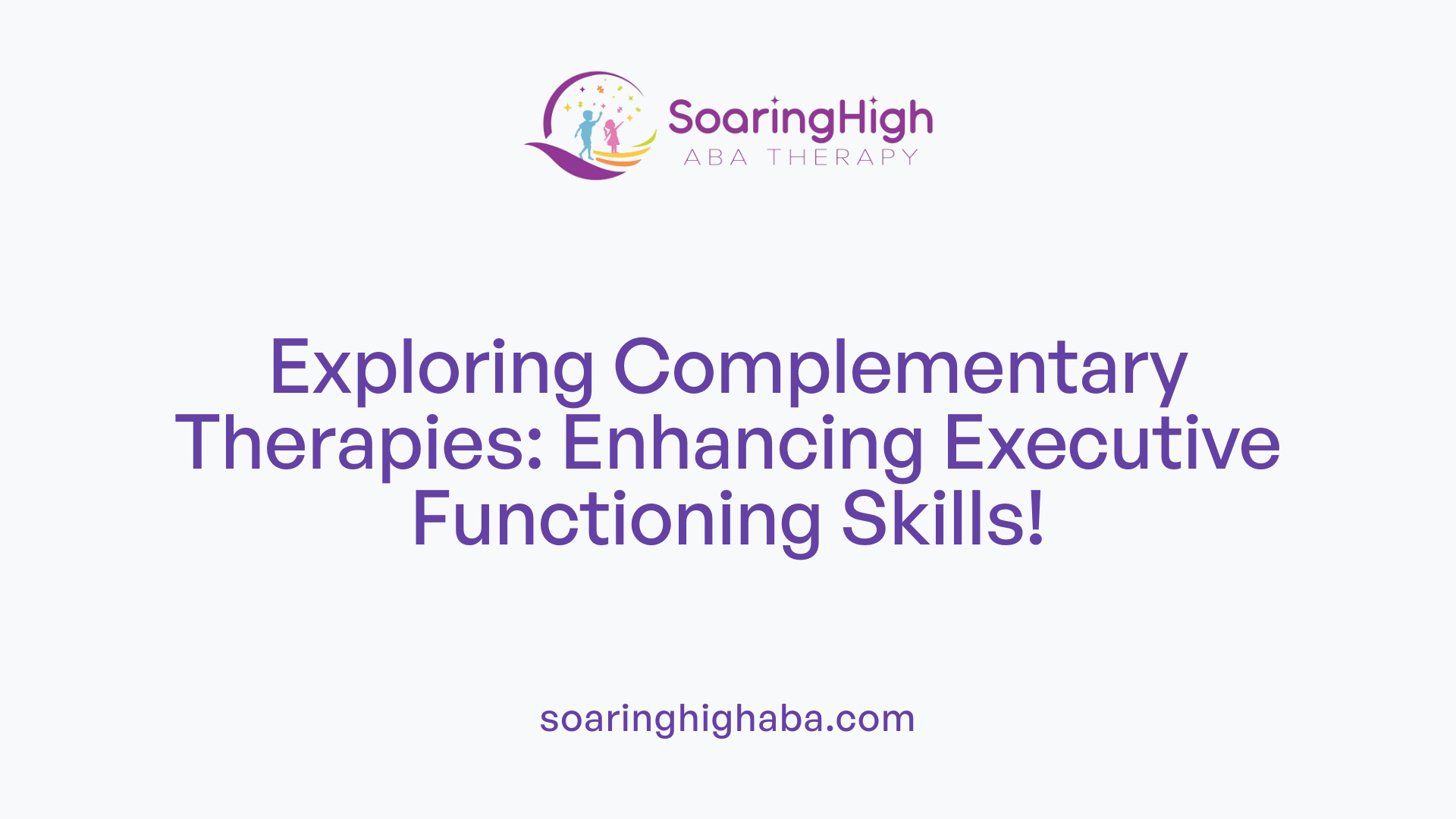 Exploring Complementary Therapies: Enhancing Executive Functioning Skills!