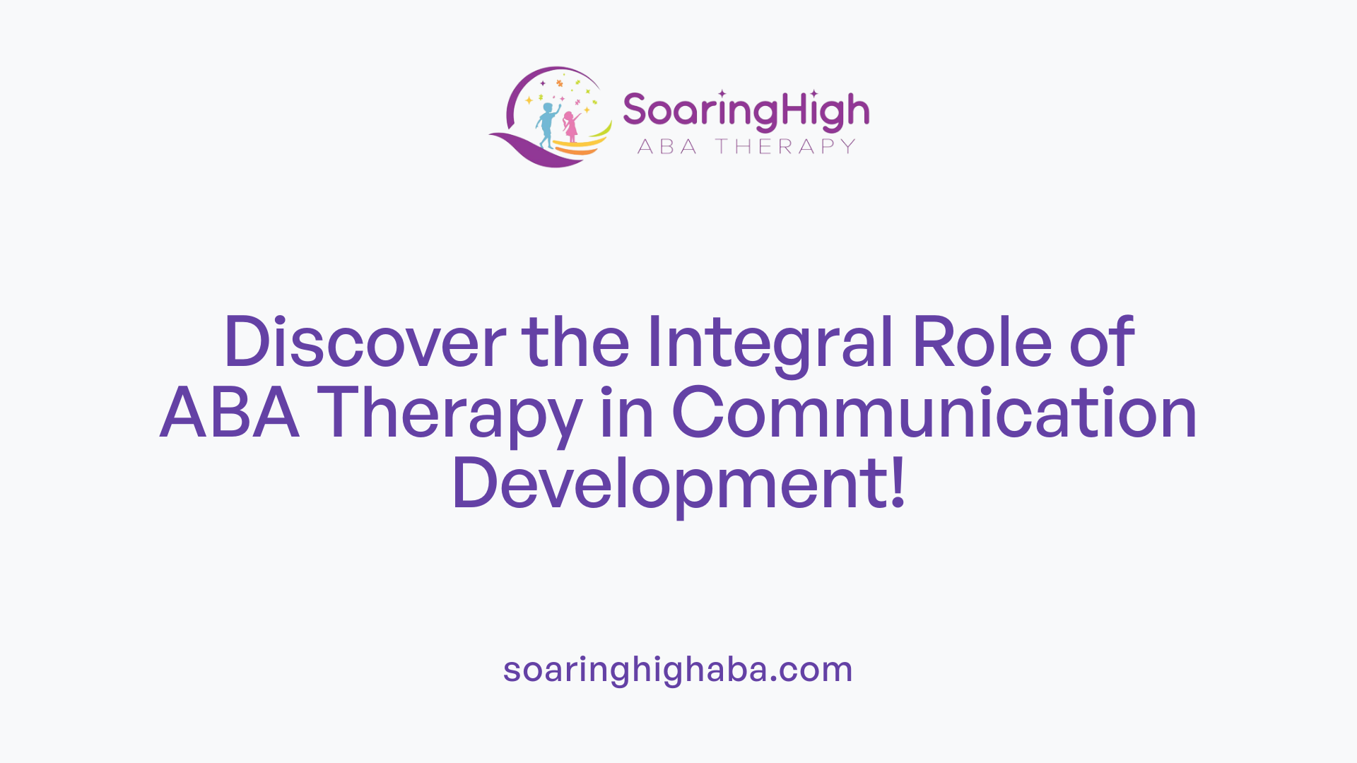 Discover the Integral Role of ABA Therapy in Communication Development!