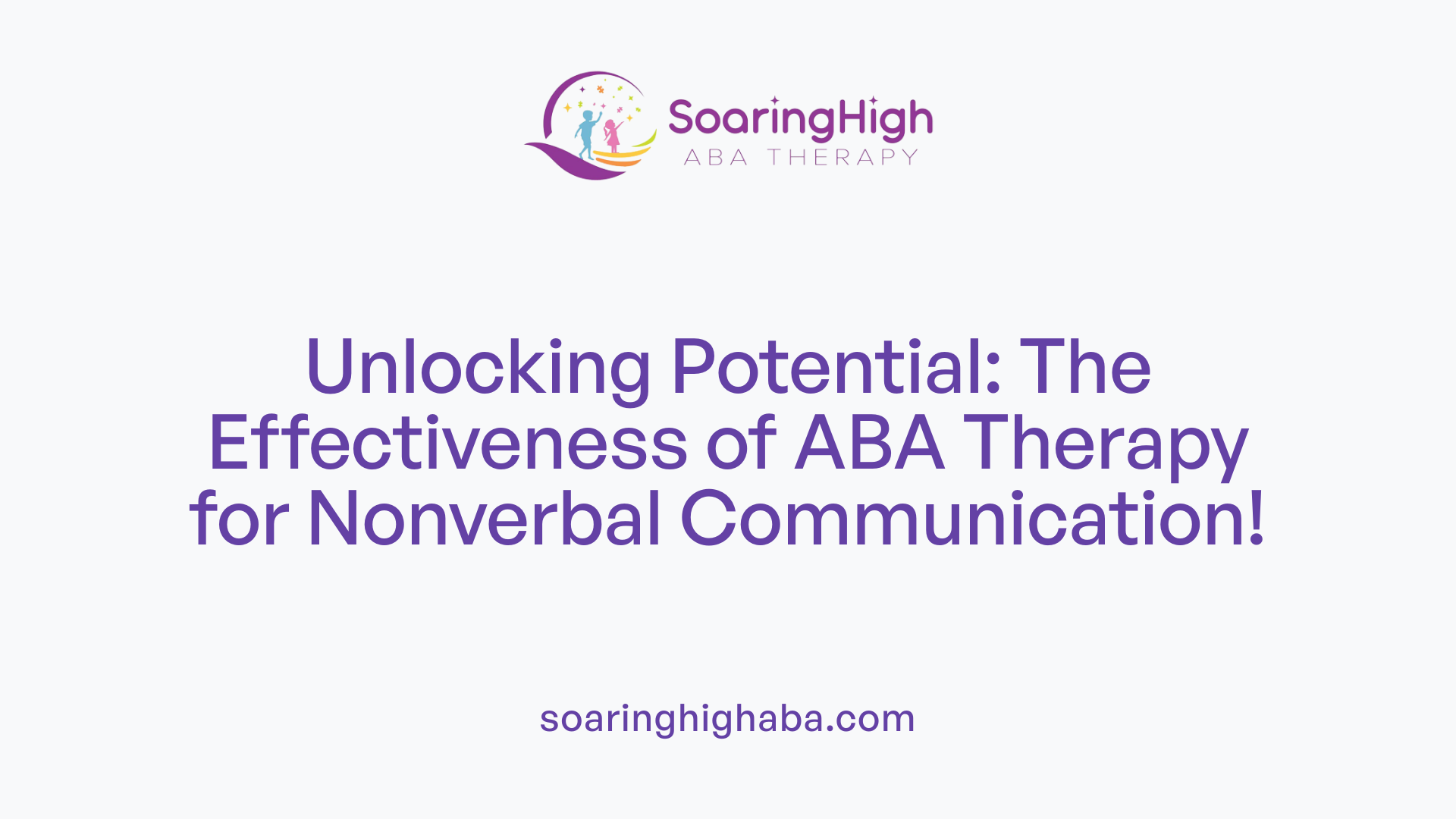 Unlocking Potential: The Effectiveness of ABA Therapy for Nonverbal Communication!
