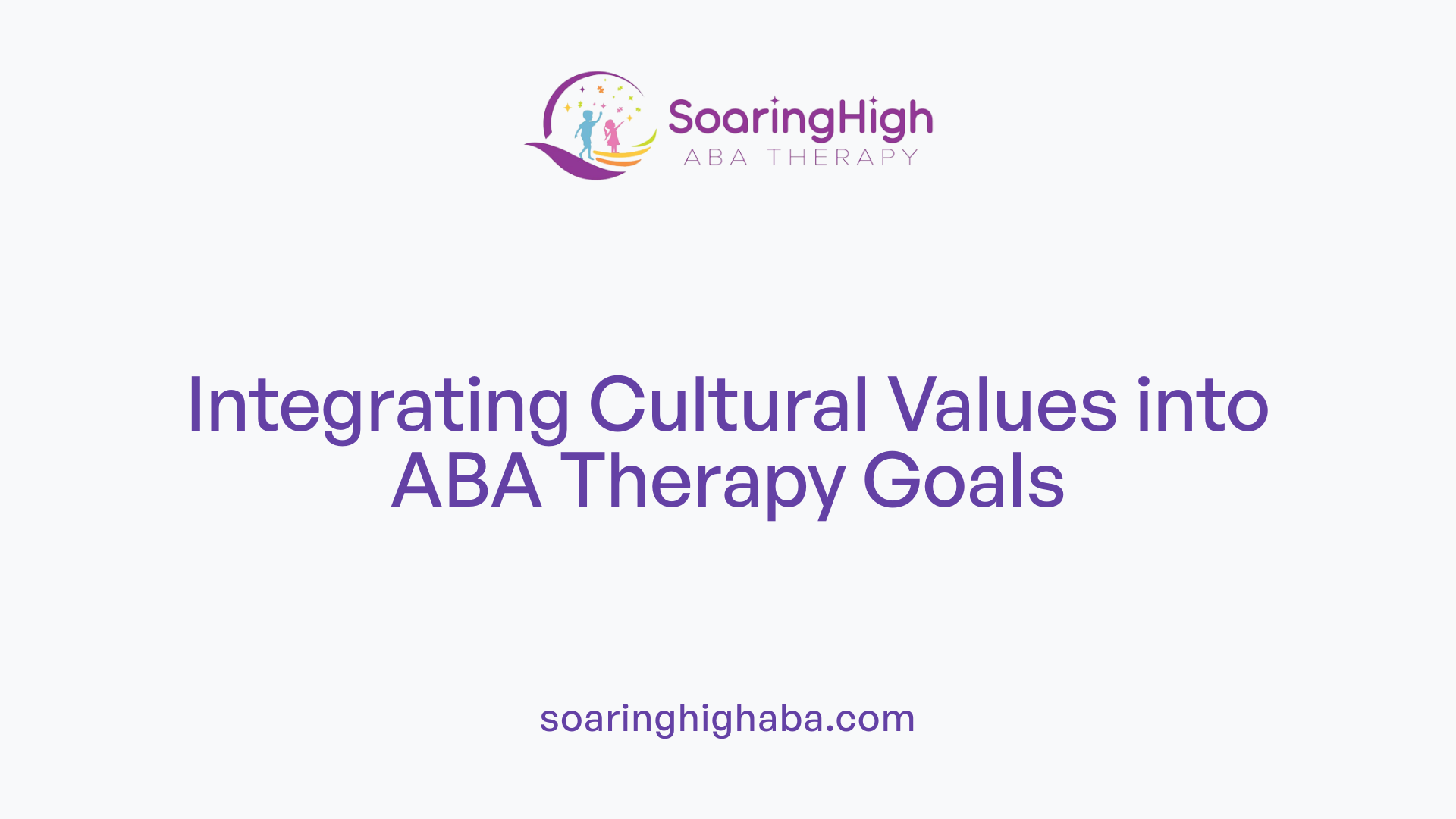Integrating Cultural Values into ABA Therapy Goals