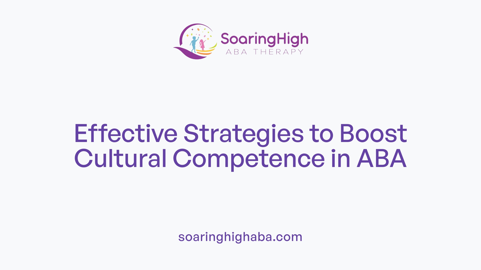 Effective Strategies to Boost Cultural Competence in ABA