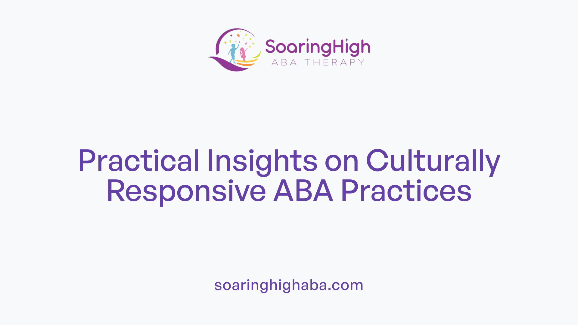 Practical Insights on Culturally Responsive ABA Practices