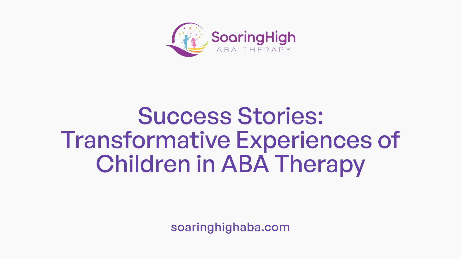 Success Stories: Transformative Experiences of Children in ABA Therapy