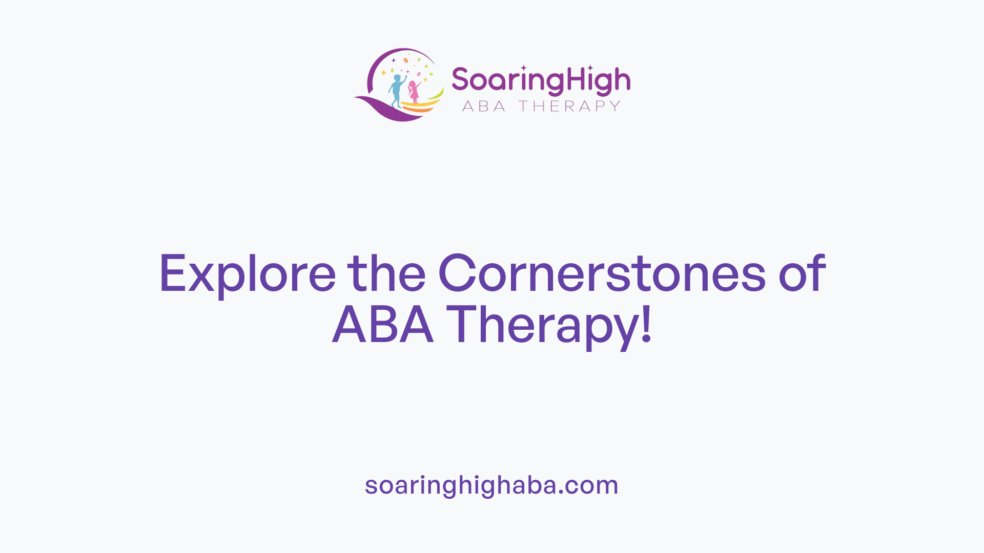 Explore the Cornerstones of ABA Therapy!