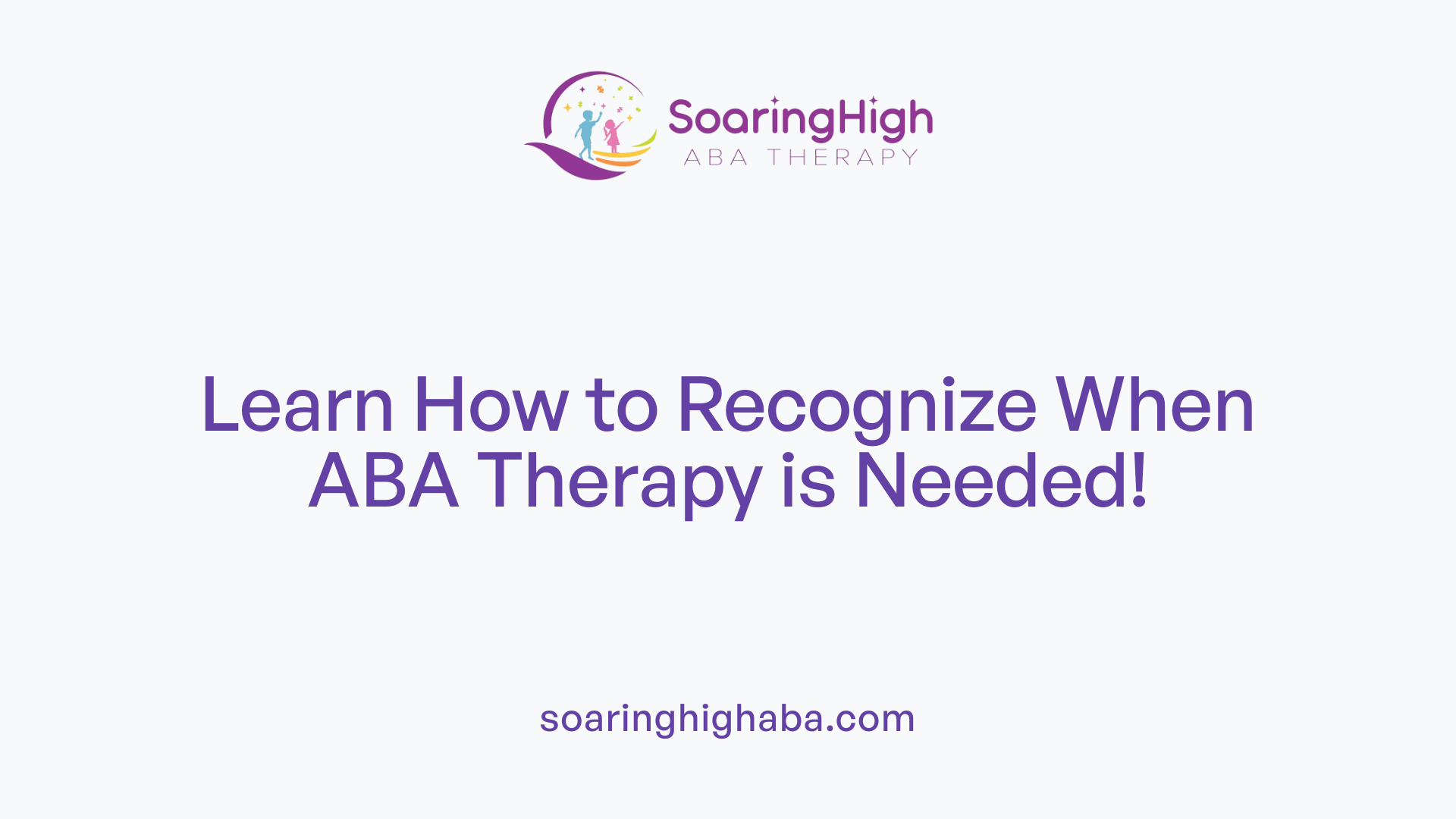 Learn How to Recognize When ABA Therapy is Needed!