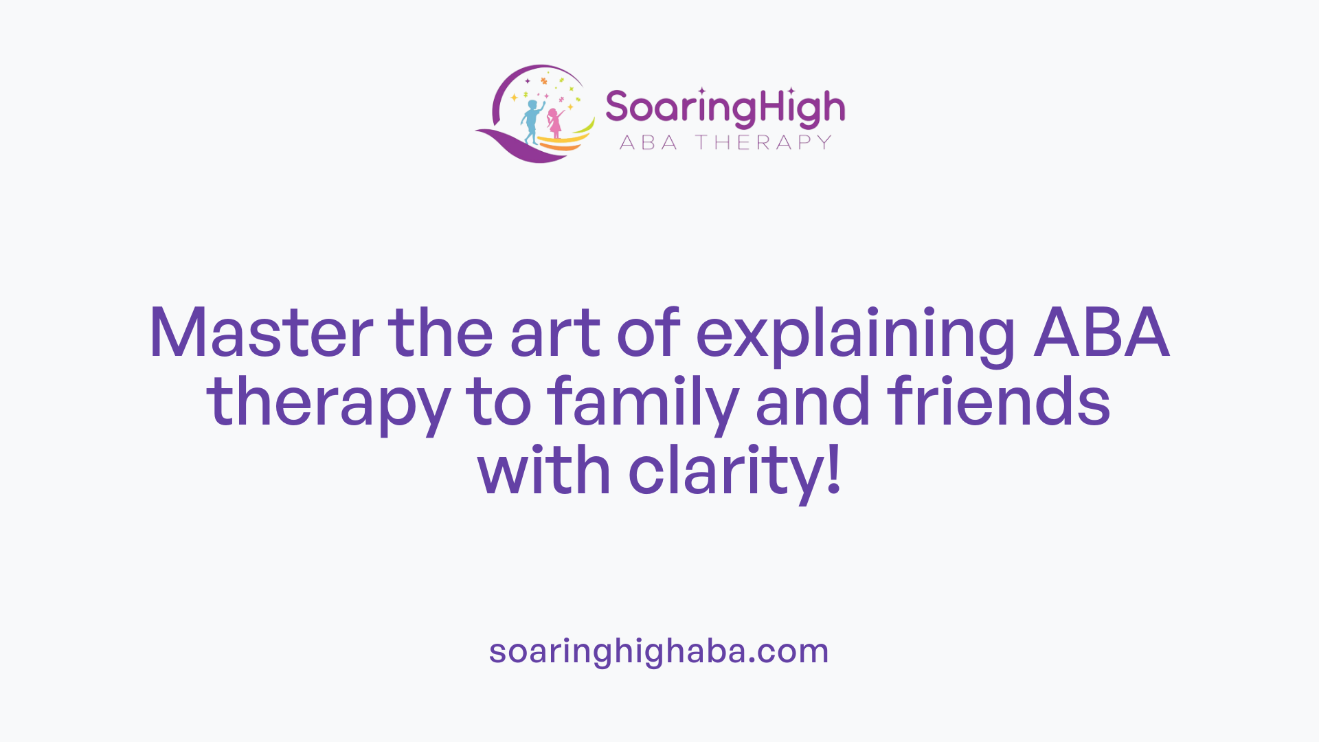 Master the art of explaining ABA therapy to family and friends with clarity!