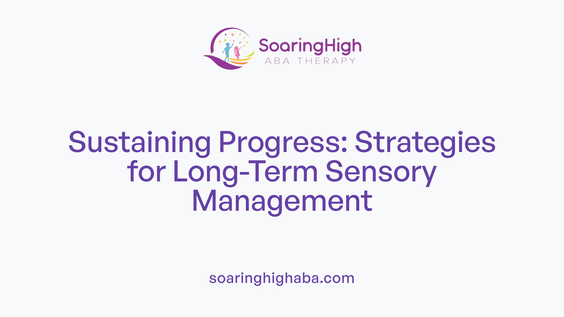 Sustaining Progress: Strategies for Long-Term Sensory Management