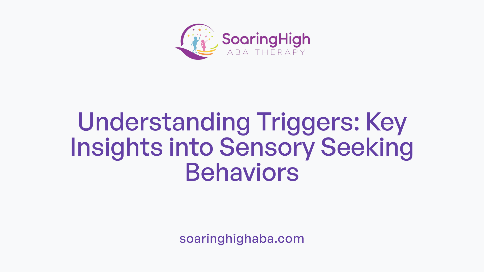 Understanding Triggers: Key Insights into Sensory Seeking Behaviors