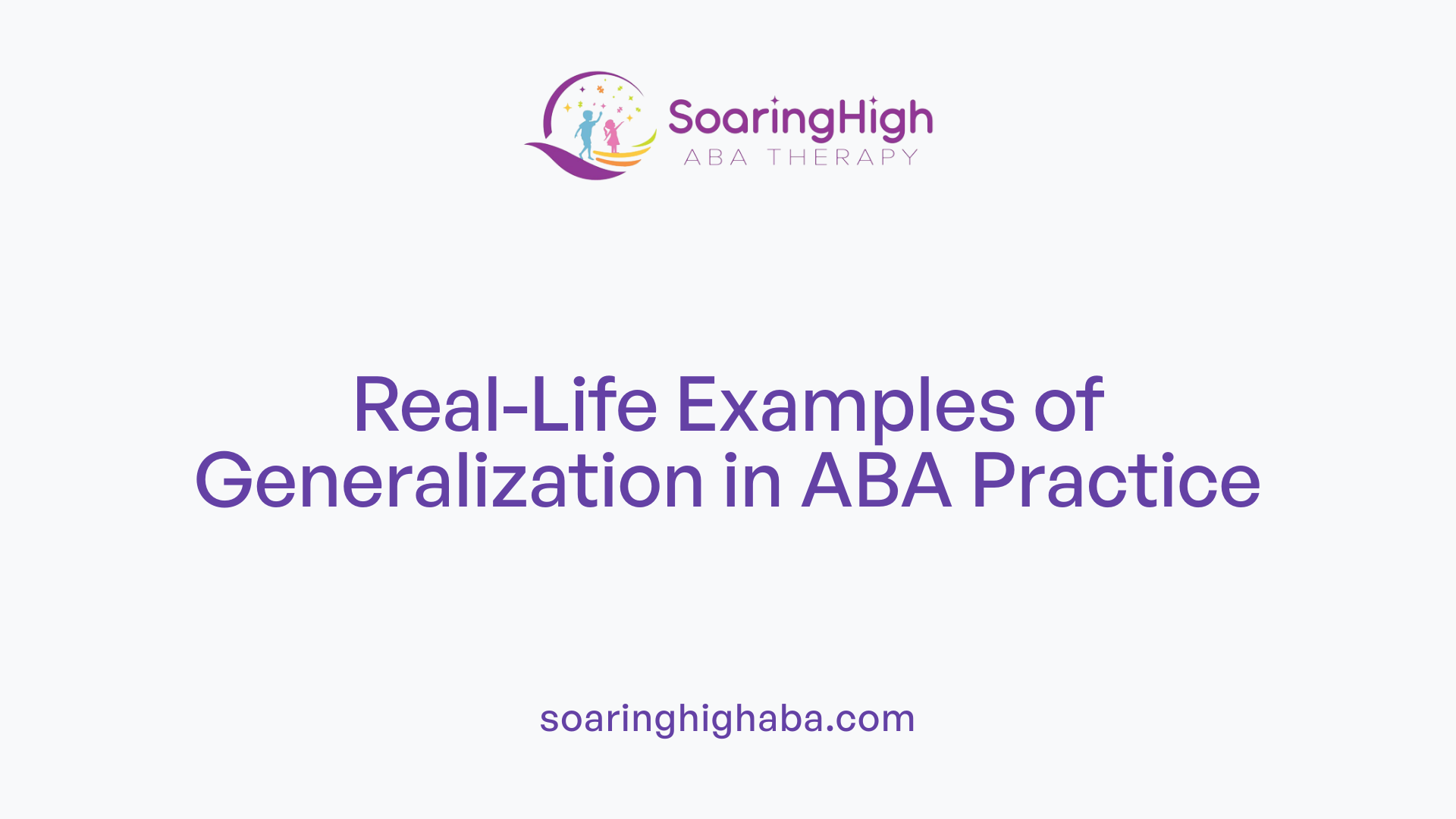 Real-Life Examples of Generalization in ABA Practice