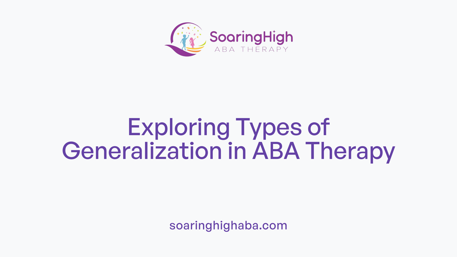 Exploring Types of Generalization in ABA Therapy