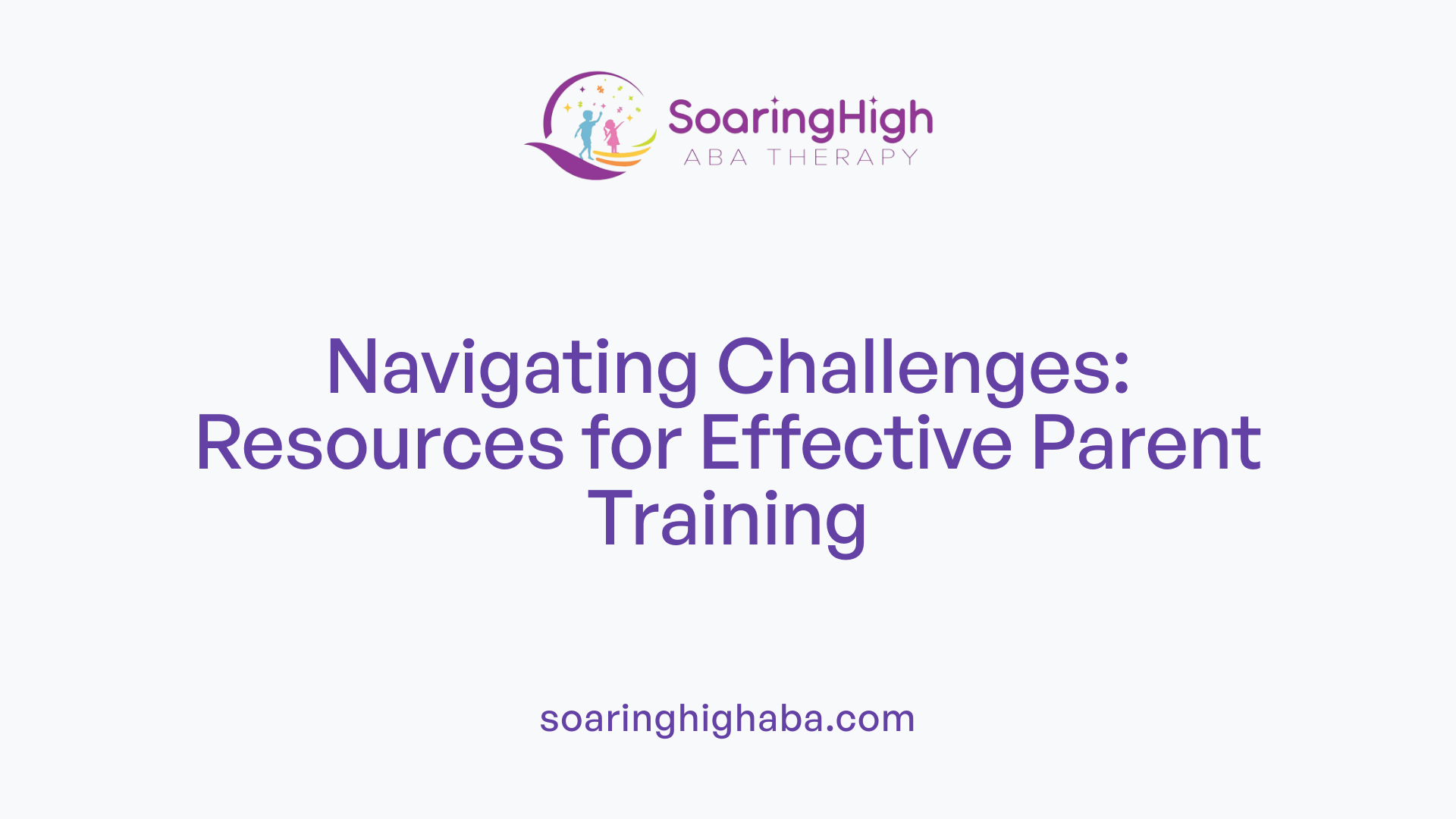 Navigating Challenges: Resources for Effective Parent Training