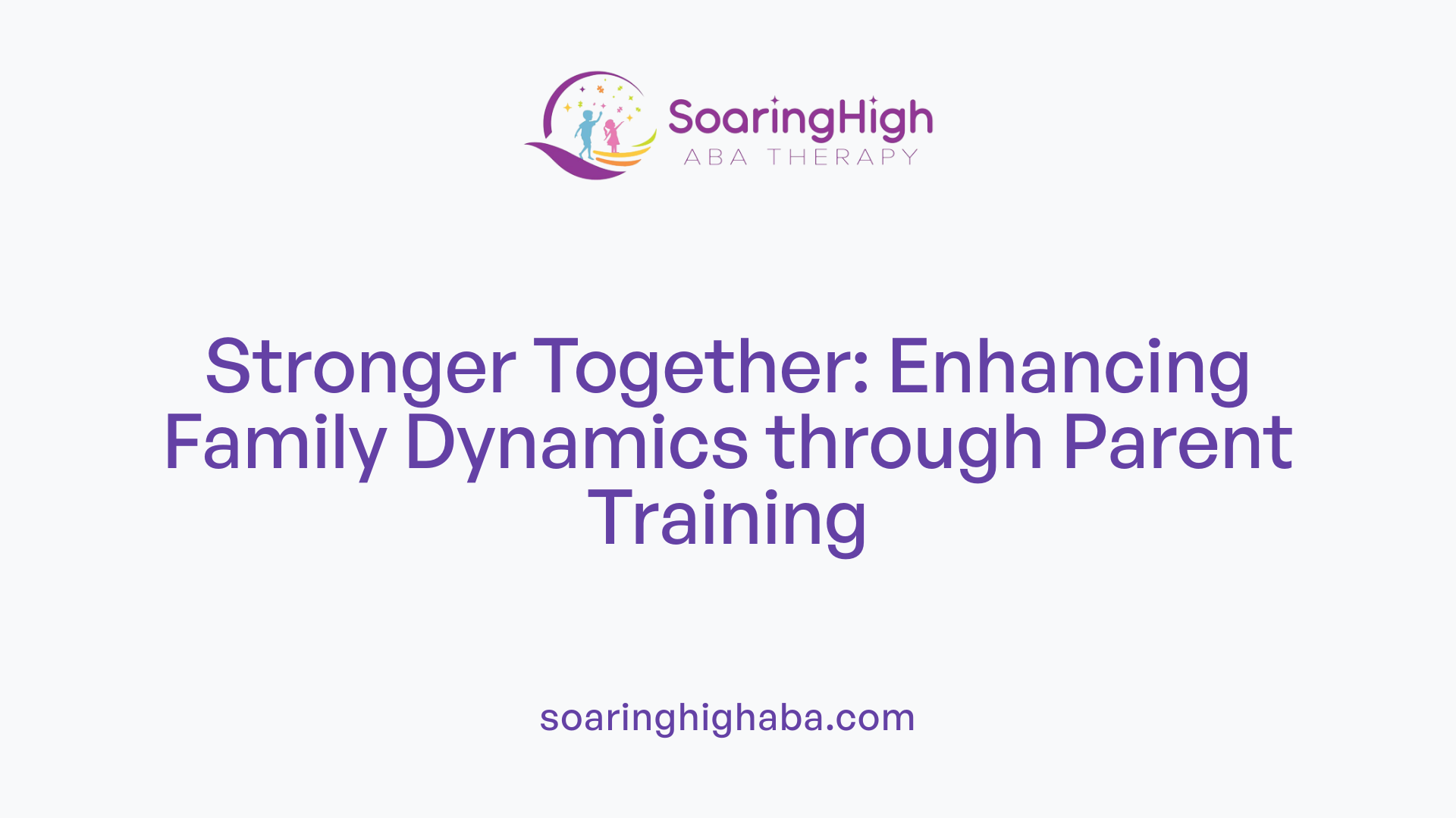 Stronger Together: Enhancing Family Dynamics through Parent Training