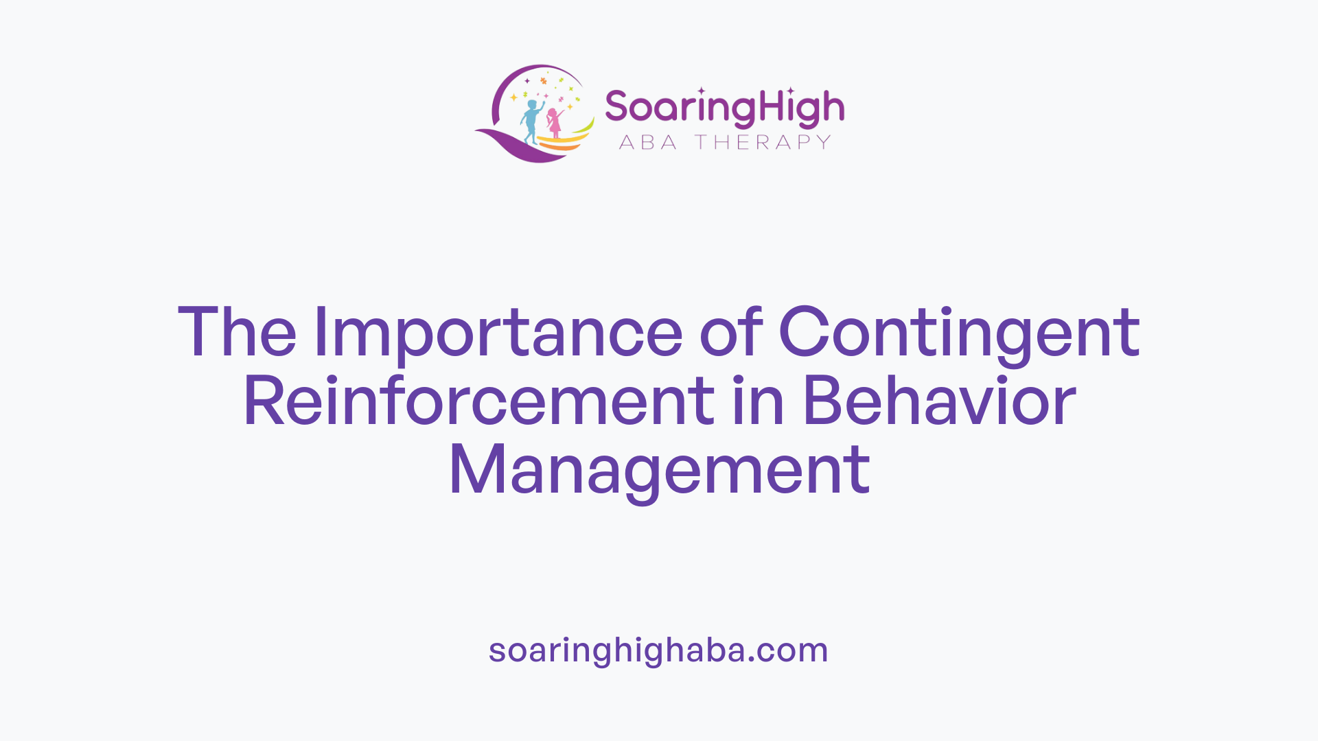 The Importance of Contingent Reinforcement in Behavior Management