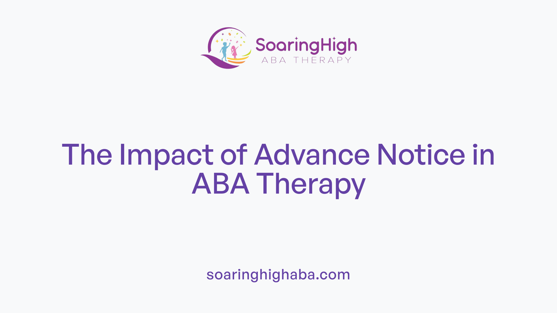 The Impact of Advance Notice in ABA Therapy