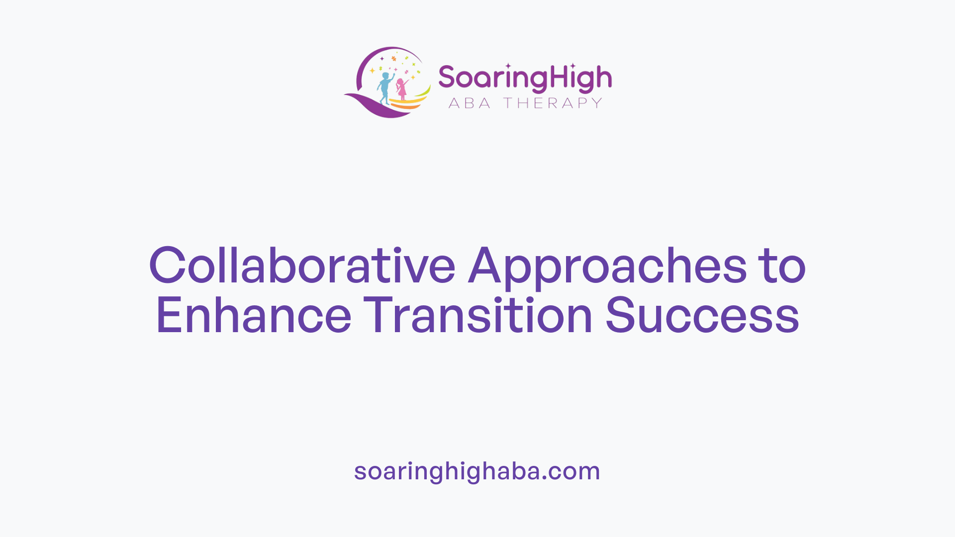 Collaborative Approaches to Enhance Transition Success