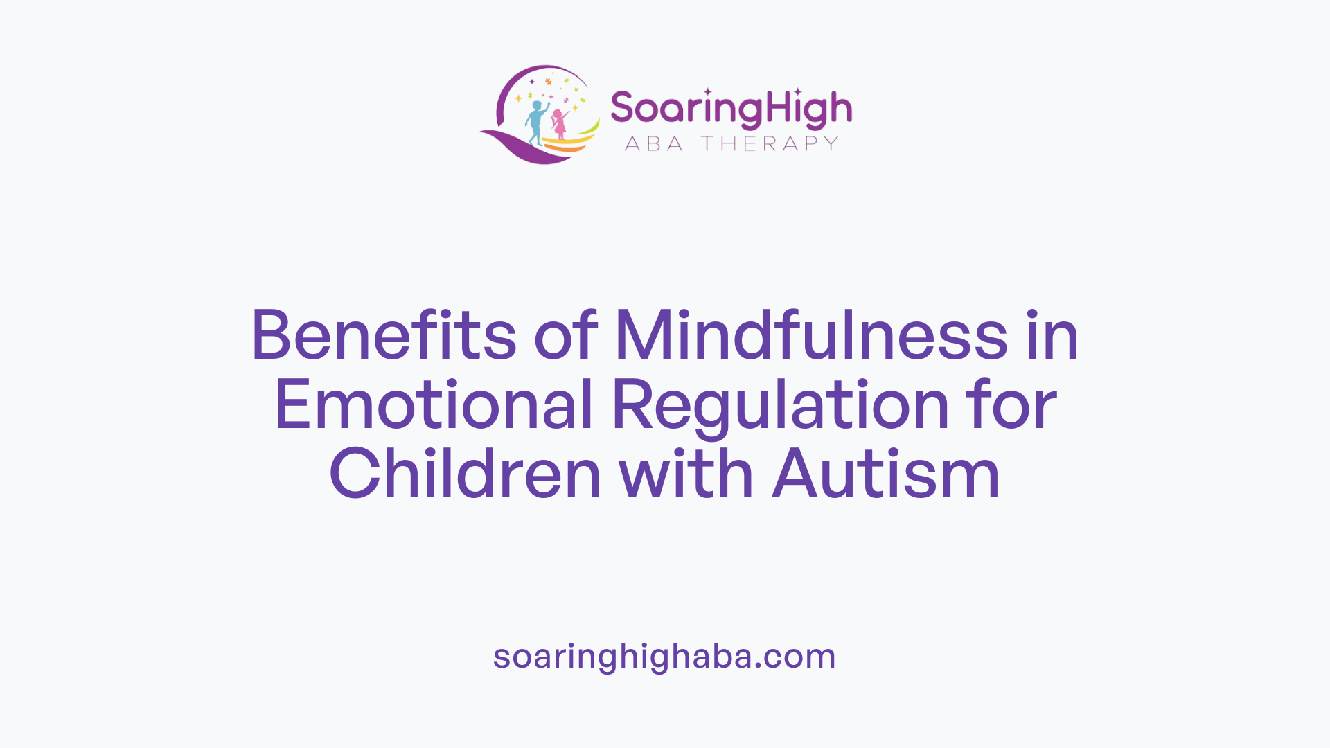 Benefits of Mindfulness in Emotional Regulation for Children with Autism