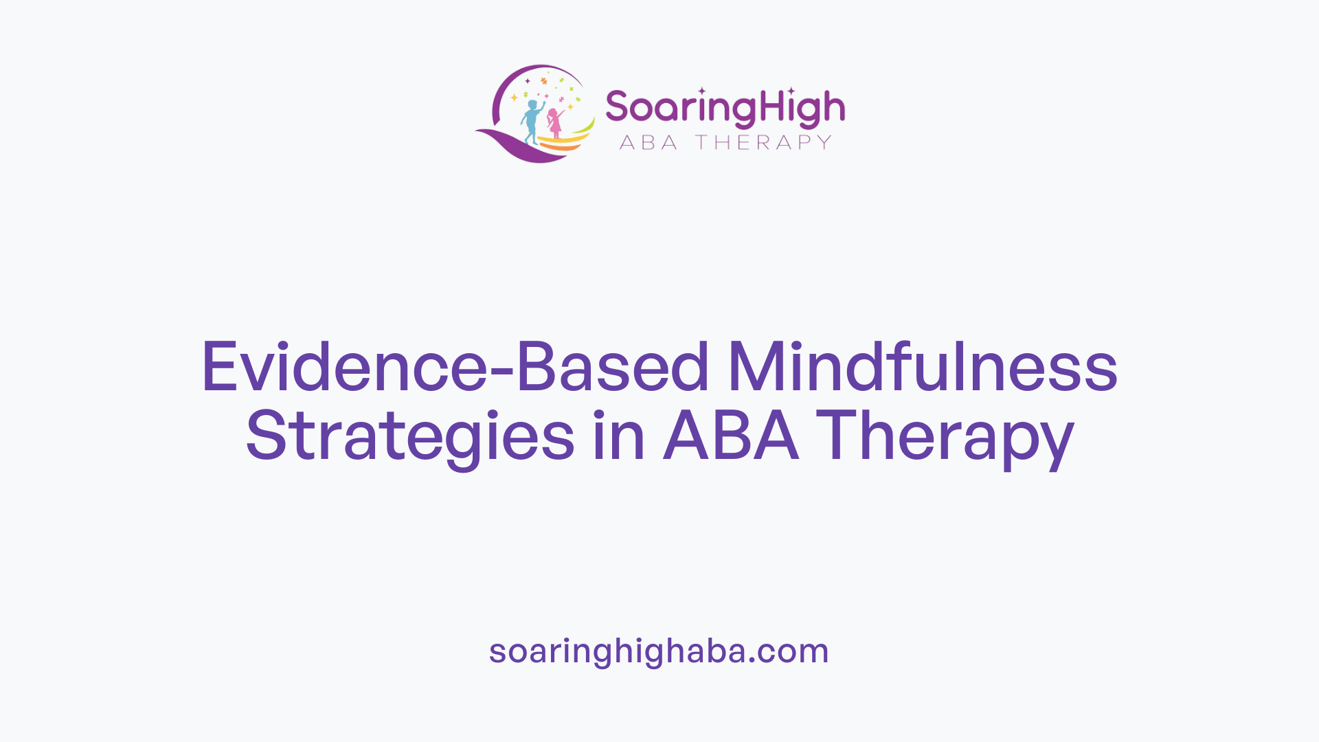 Evidence-Based Mindfulness Strategies in ABA Therapy