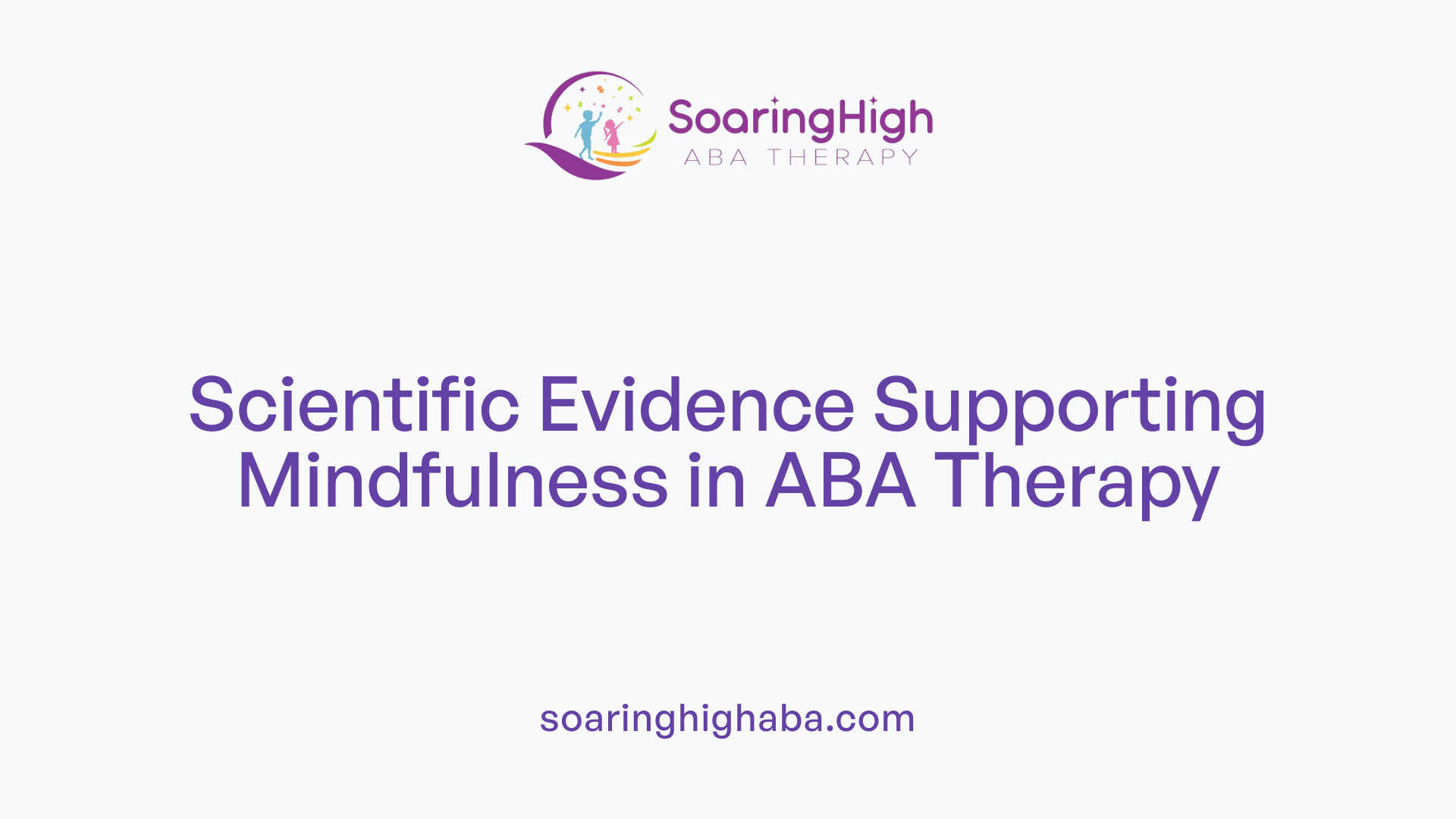 Scientific Evidence Supporting Mindfulness in ABA Therapy
