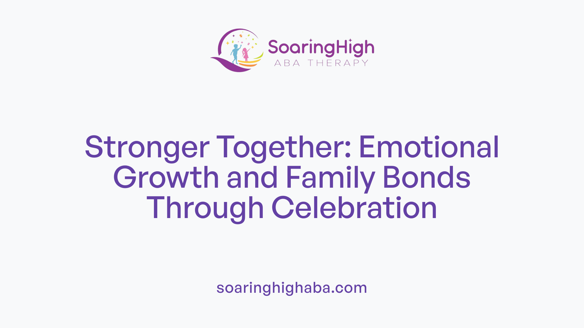 Stronger Together: Emotional Growth and Family Bonds Through Celebration