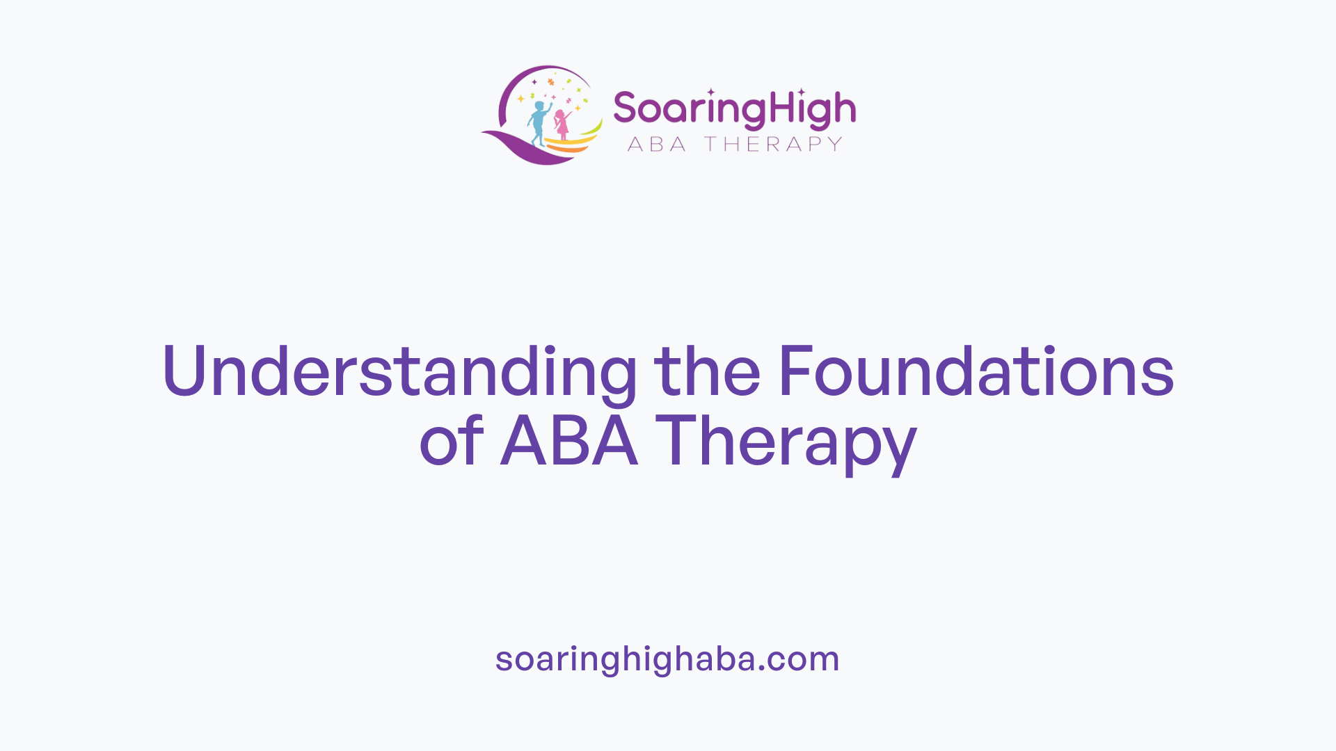 Understanding the Foundations of ABA Therapy