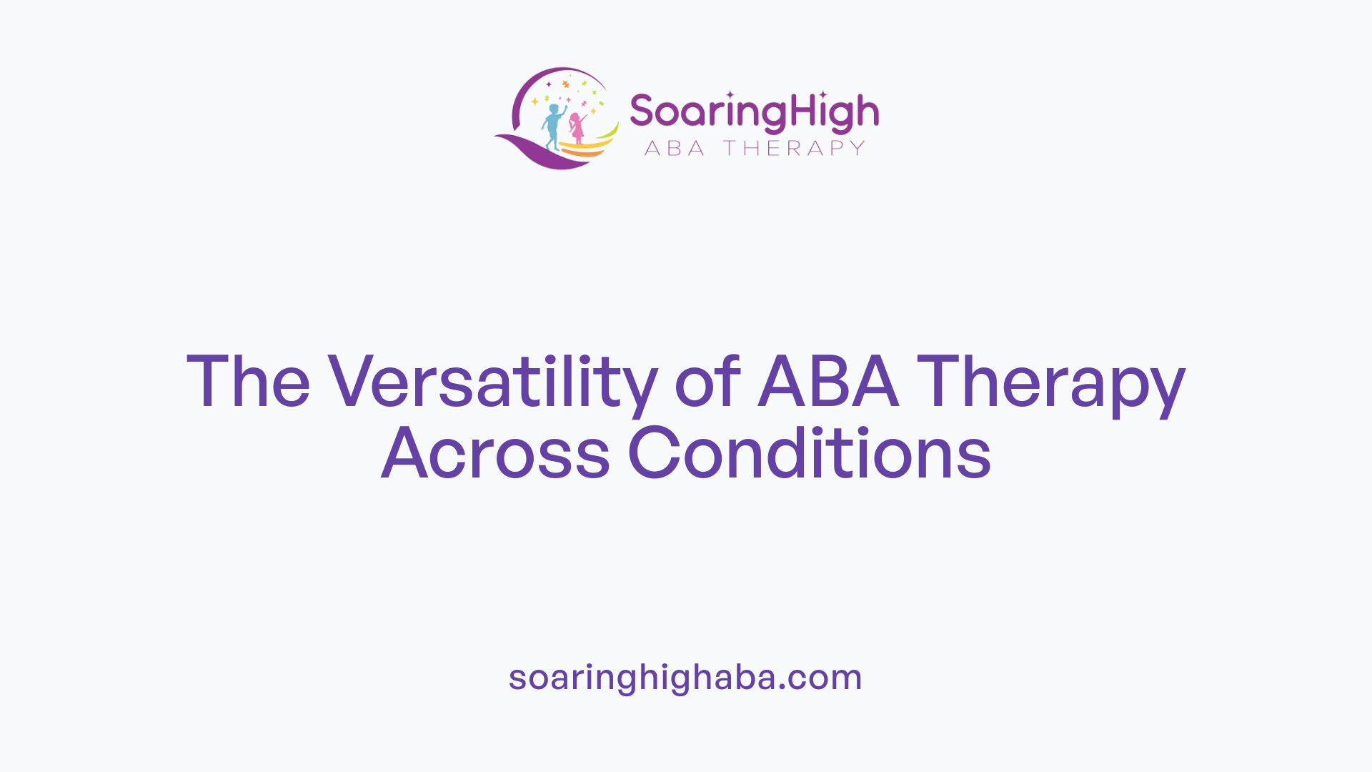The Versatility of ABA Therapy Across Conditions