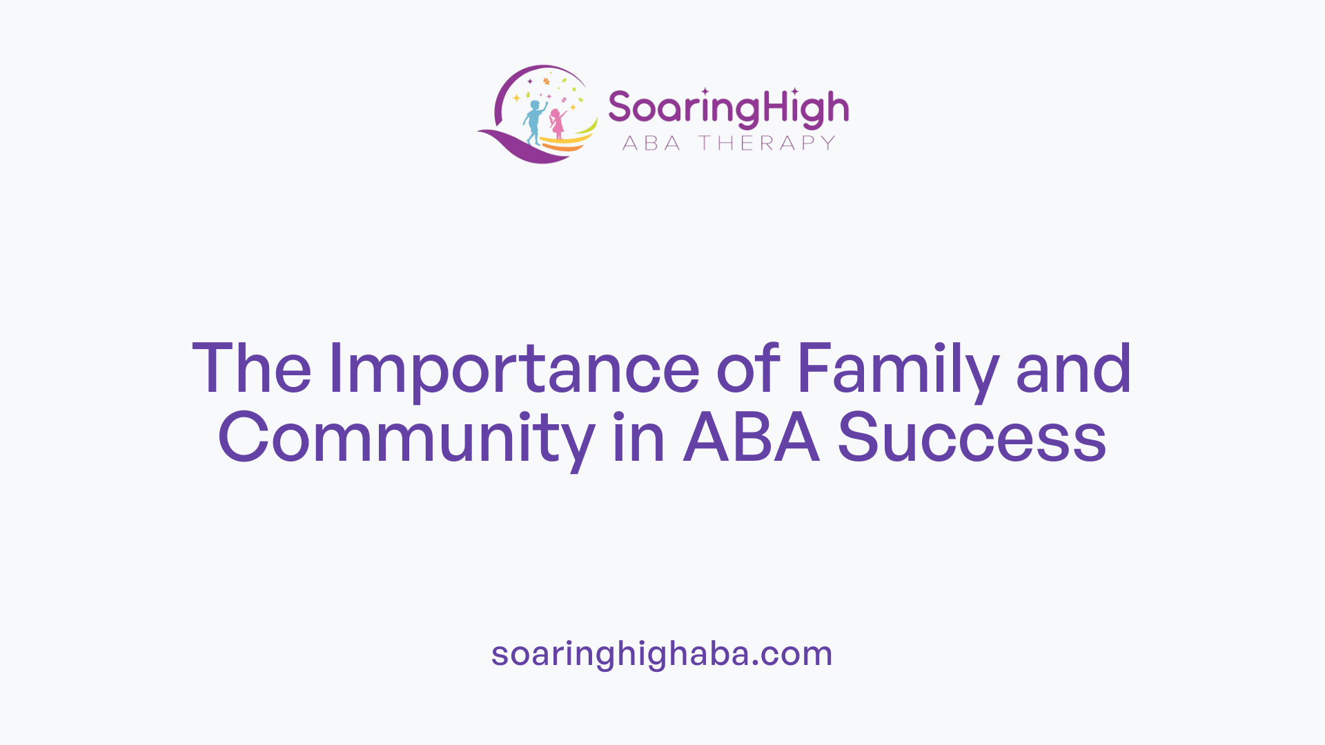 The Importance of Family and Community in ABA Success