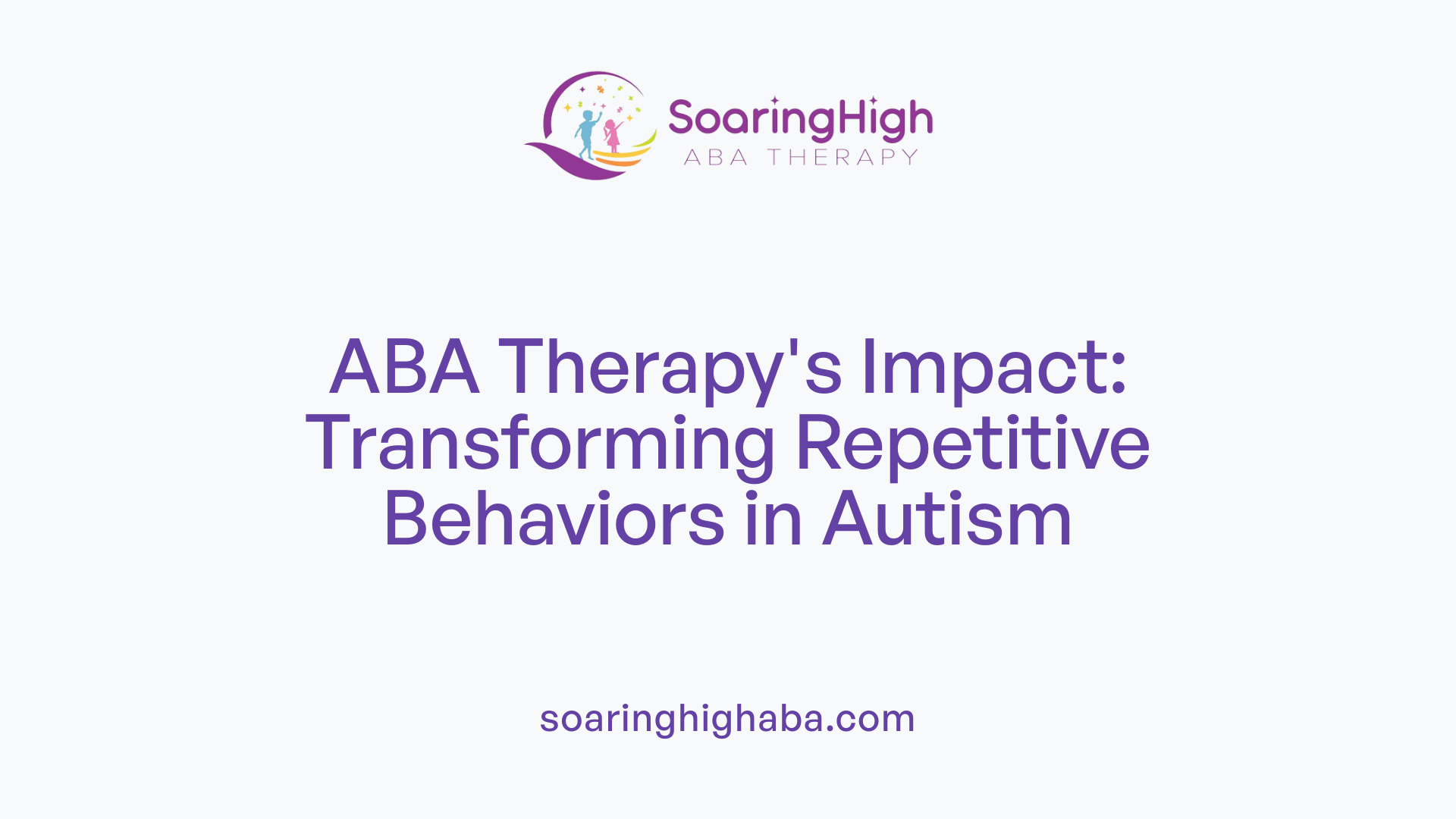 ABA Therapy's Impact: Transforming Repetitive Behaviors in Autism
