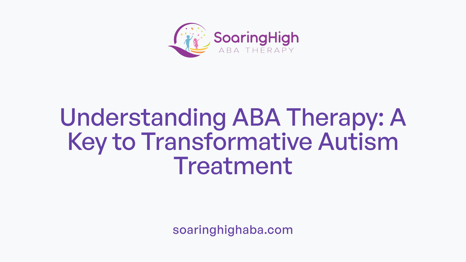 Understanding ABA Therapy: A Key to Transformative Autism Treatment