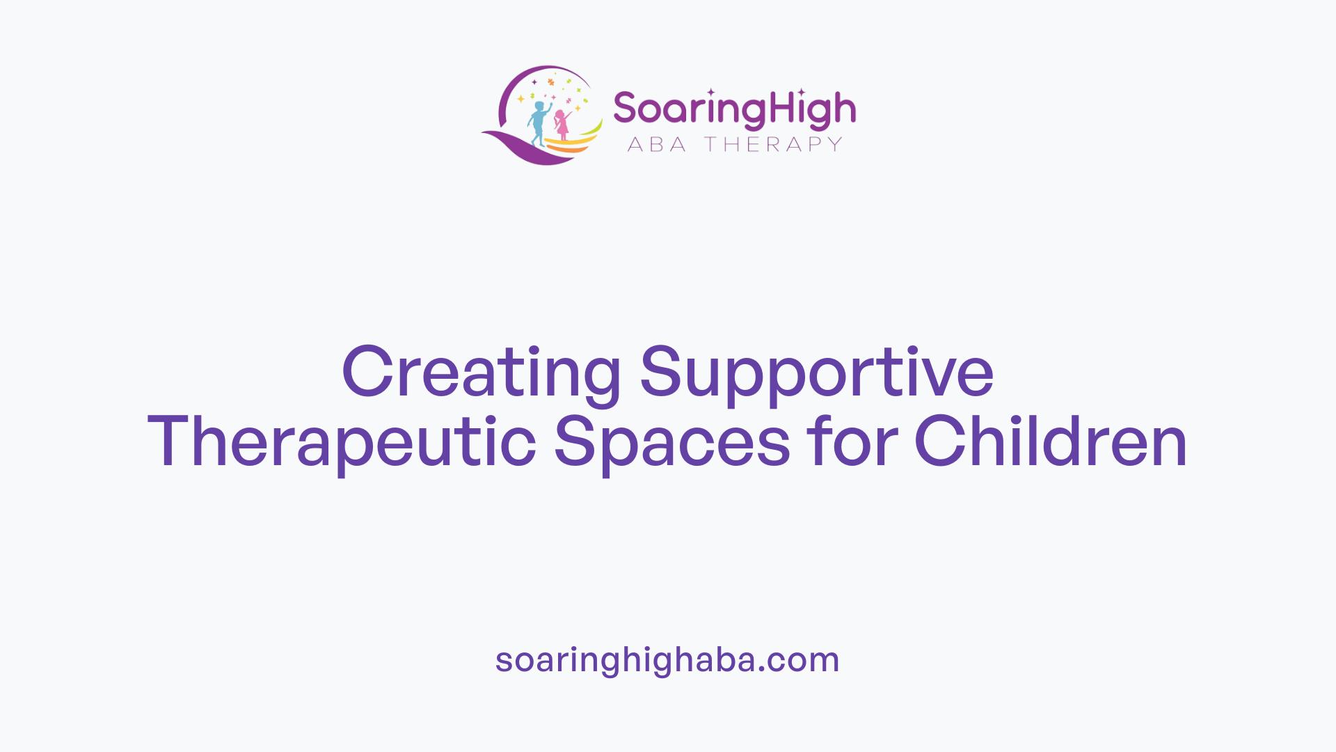Creating Supportive Therapeutic Spaces for Children