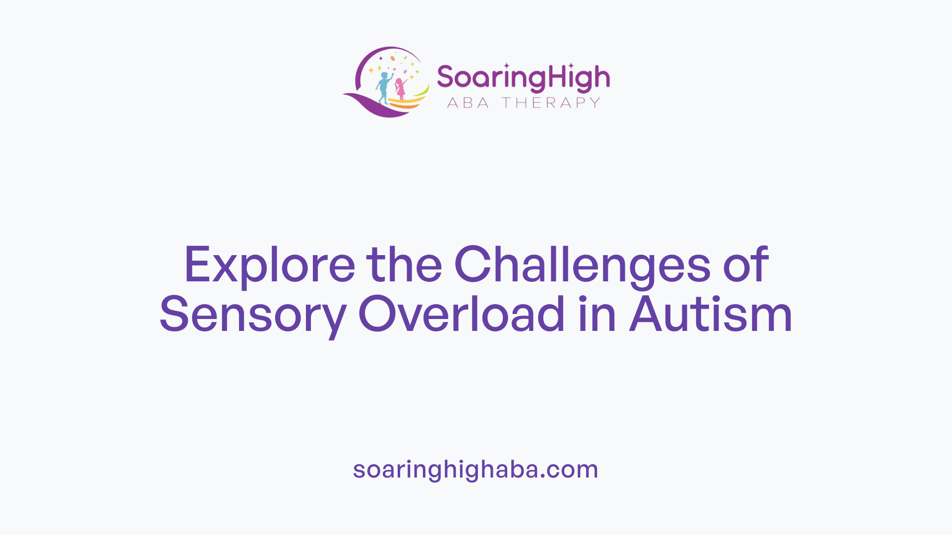 Explore the Challenges of Sensory Overload in Autism