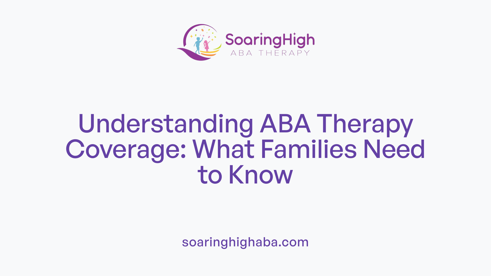Understanding ABA Therapy Coverage: What Families Need to Know