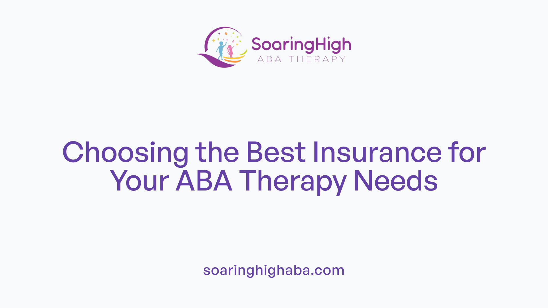 Choosing the Best Insurance for Your ABA Therapy Needs