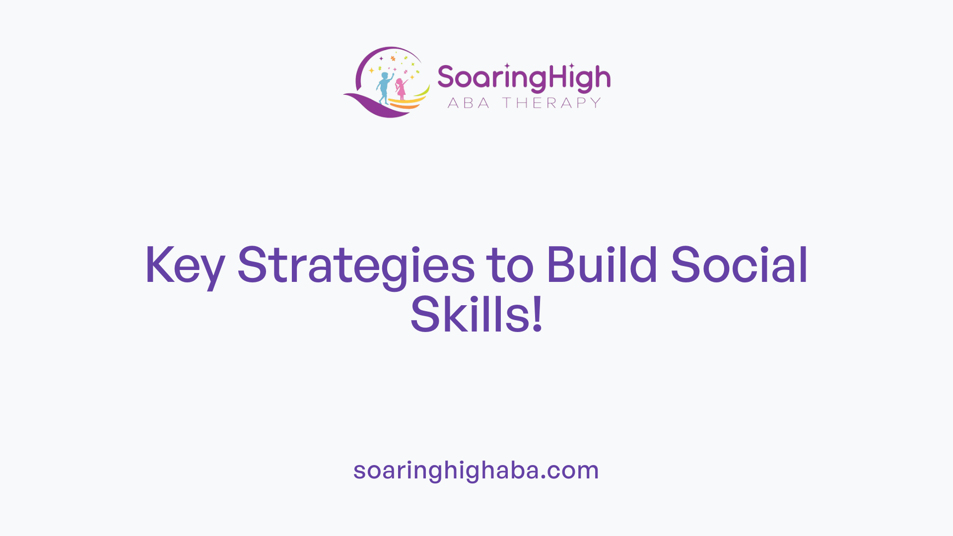Key Strategies to Build Social Skills!