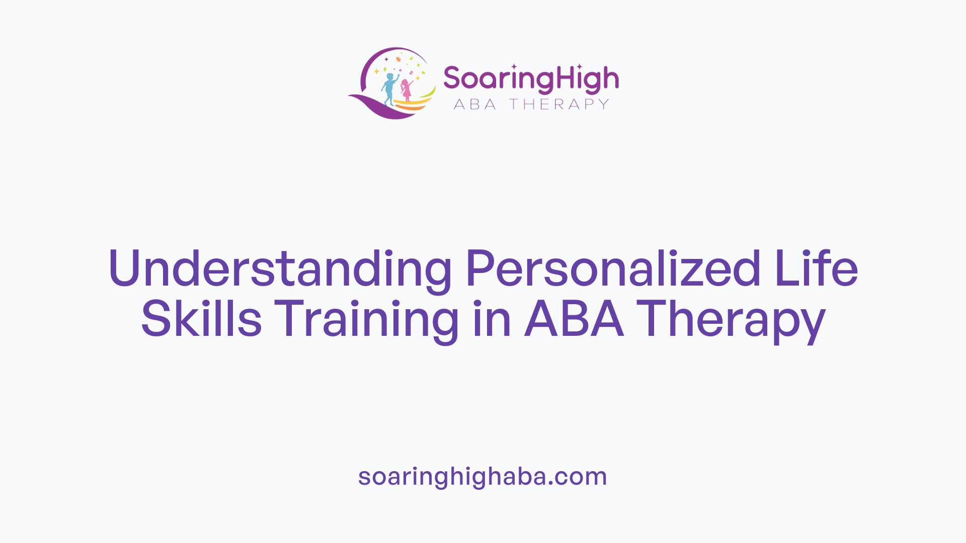 Understanding Personalized Life Skills Training in ABA Therapy