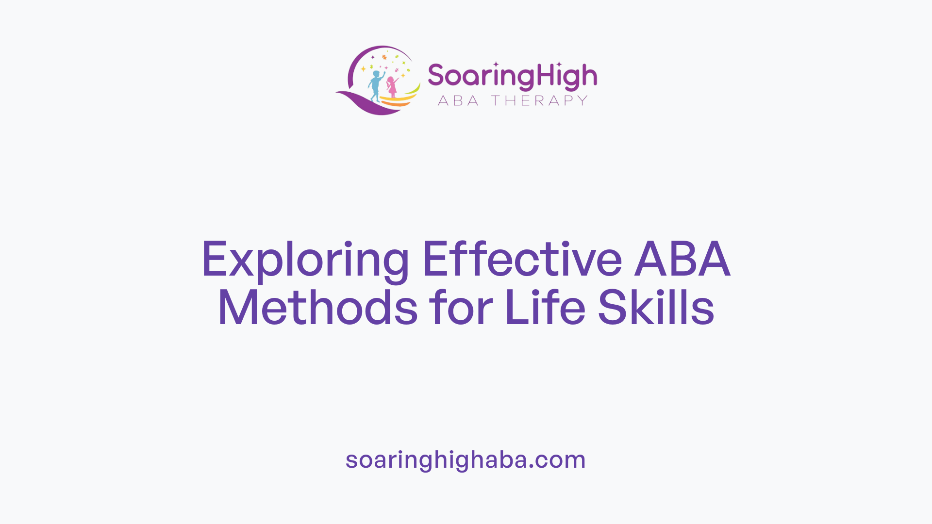 Exploring Effective ABA Methods for Life Skills