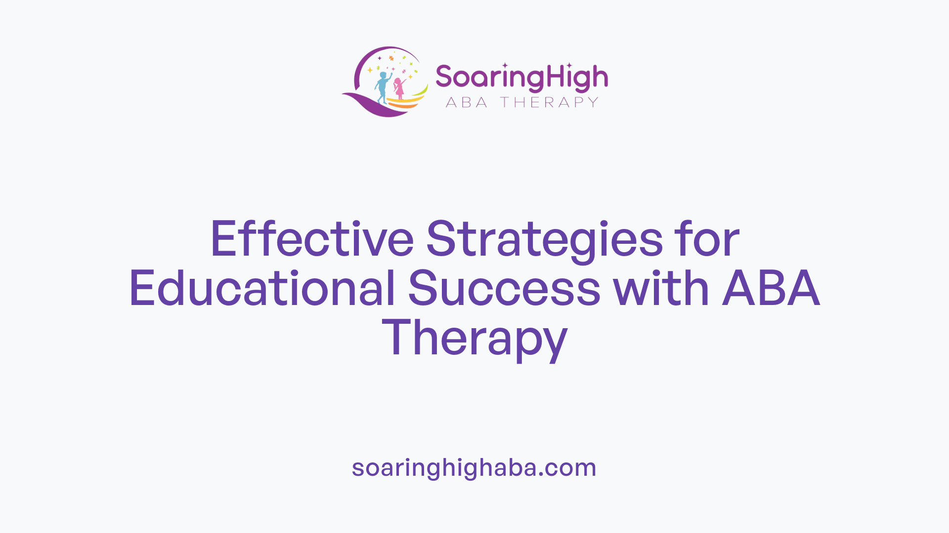 Effective Strategies for Educational Success with ABA Therapy