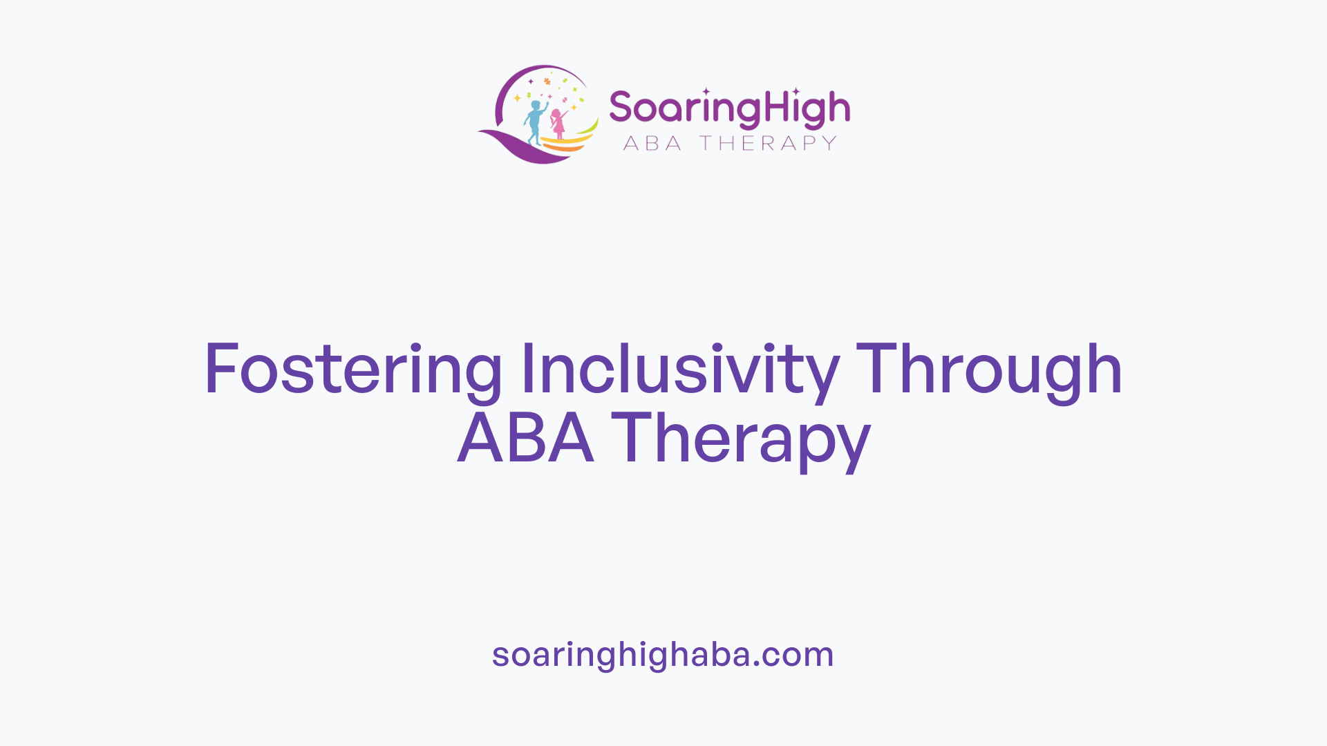 Fostering Inclusivity Through ABA Therapy